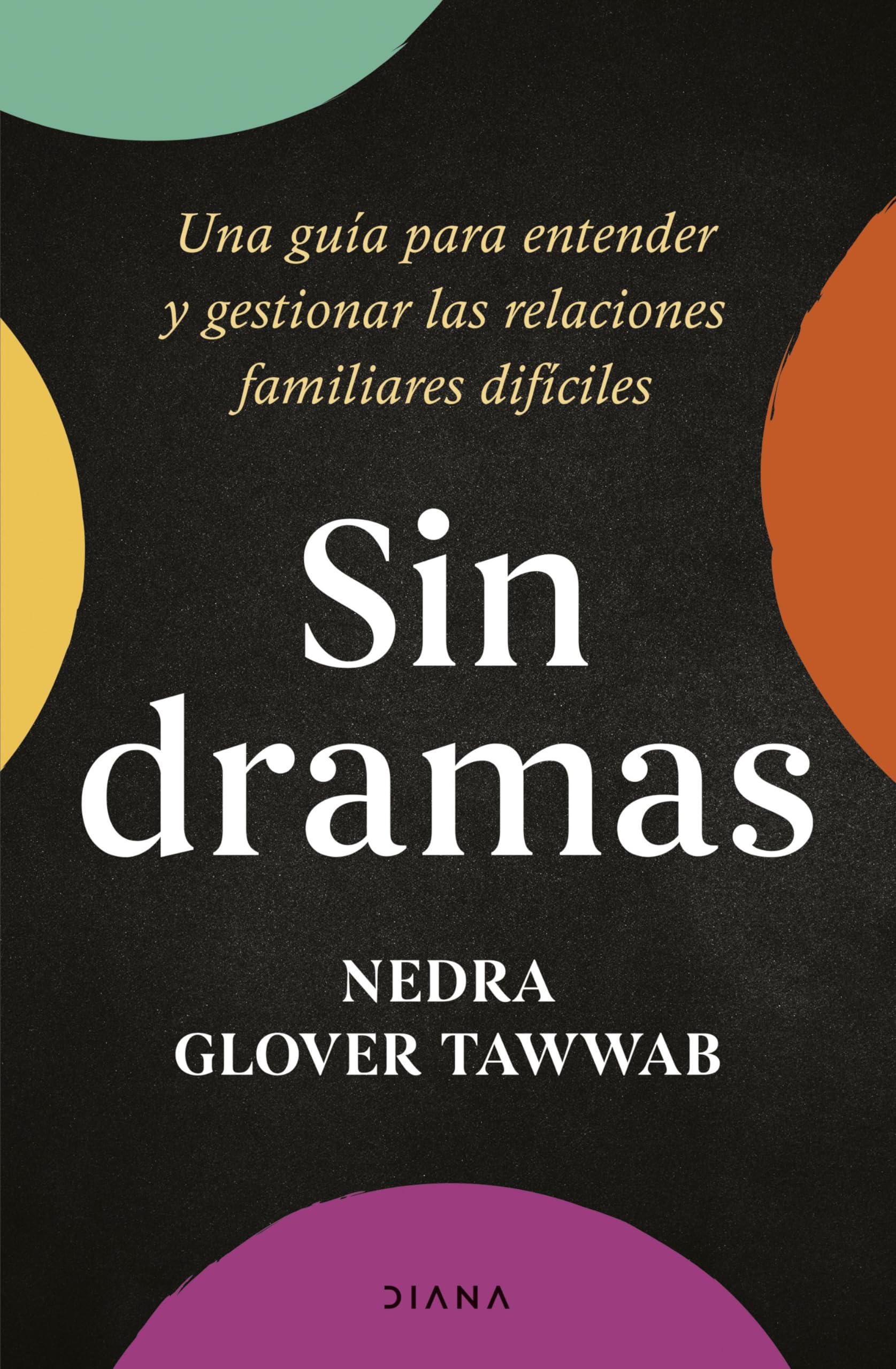 Libro: Sin dramas: Una guía para entender y gestionar las relaciones familiares difíciles