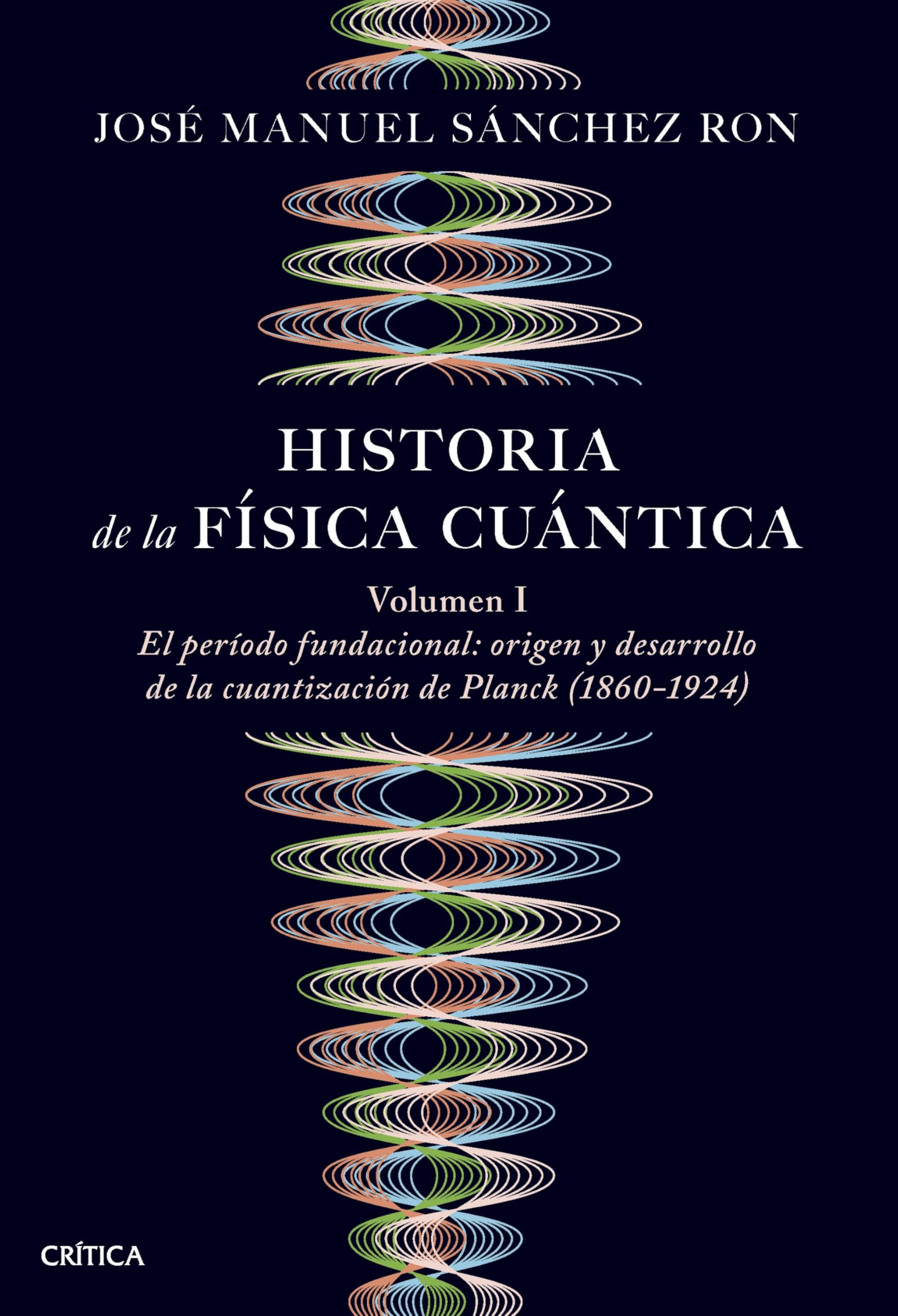 Libro: Historia de la física cuántica: El periodo fundacional: origen y desarrollo de la cuantización de Planck (1860-1924) (Drakontos)