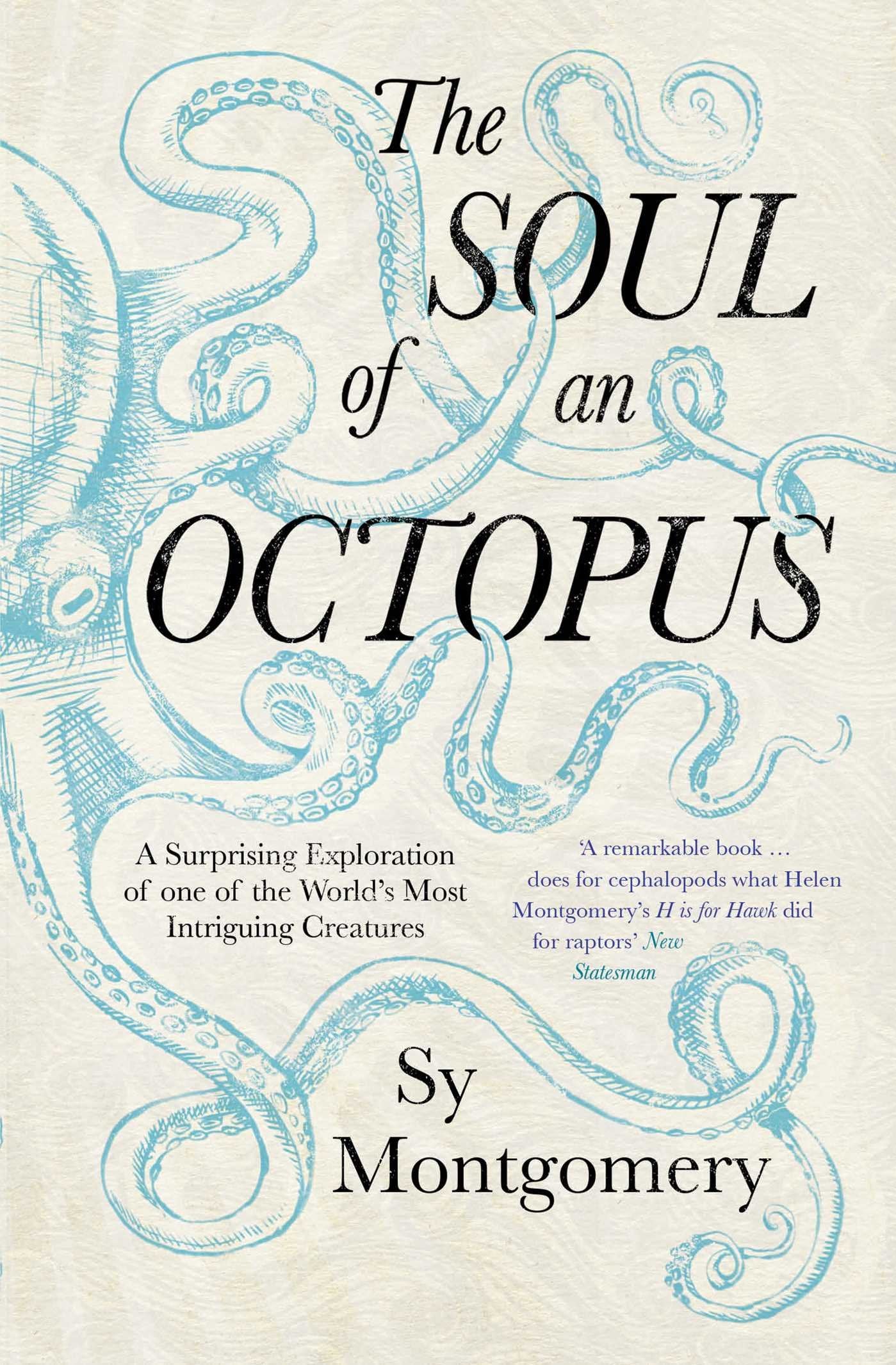 The Soul of an Octopus: A Surprising Exploration of one of the World's Most Intriguing Creatures