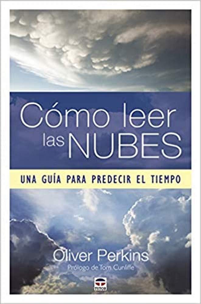 Libro: Cómo Leer Las Nubes. Una Guía Para Predecir El Tiempo (SIN COLECCION)