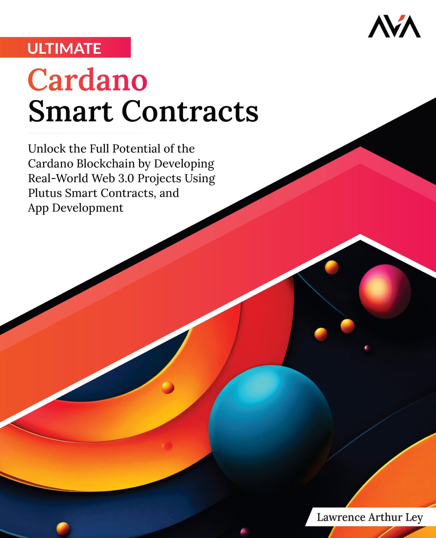 Libro: Ultimate Cardano Smart Contracts: Unlock the Full Potential of the Cardano Blockchain by Developing Real-World Web 3.0 Projects Using Plutus Smart ... (Blockchain Developer — Cardano Path)