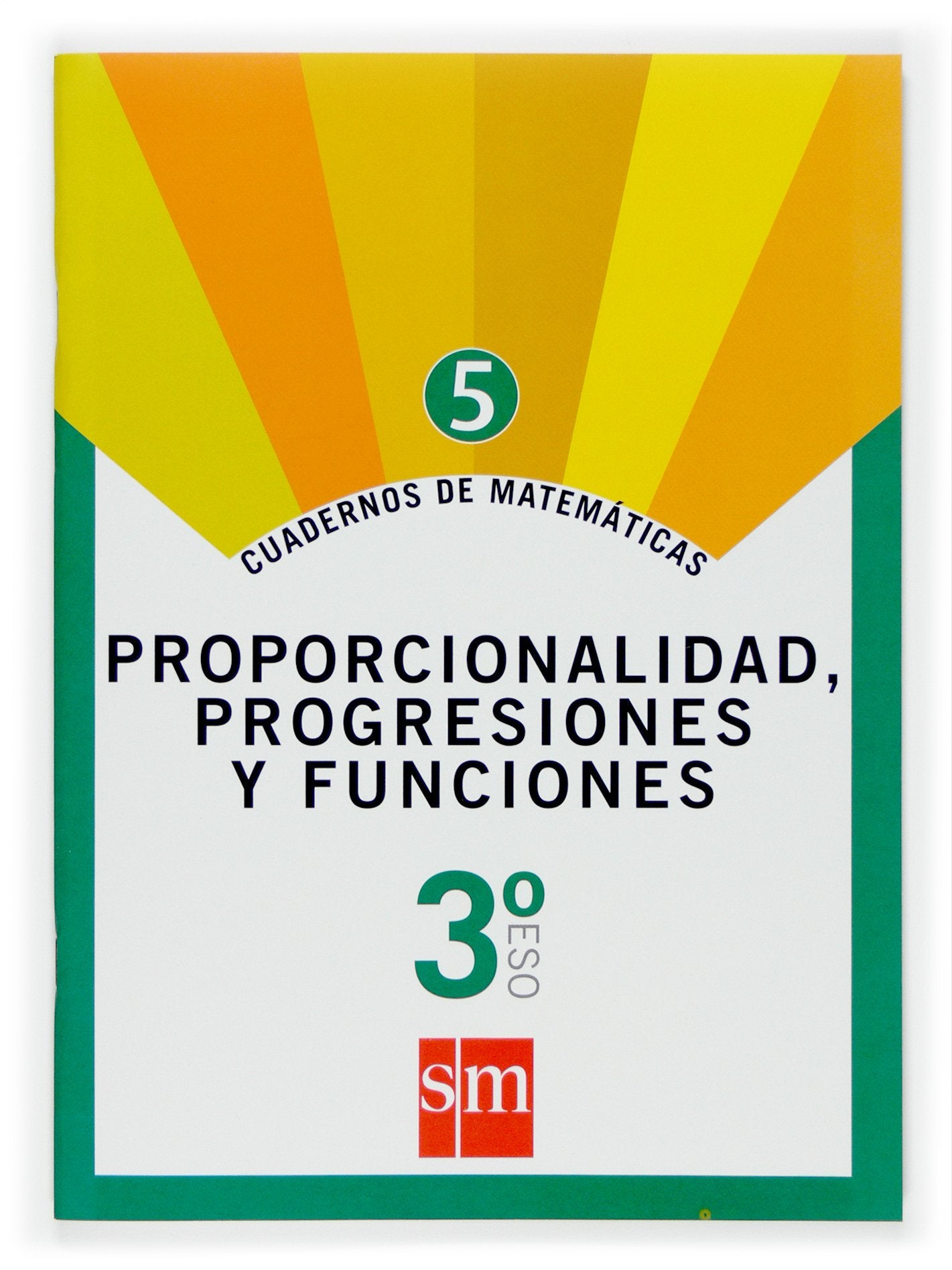 Libro: Cuaderno 5 de matemáticas. 3 ESO. Proporcionalidad, progresiones y funciones