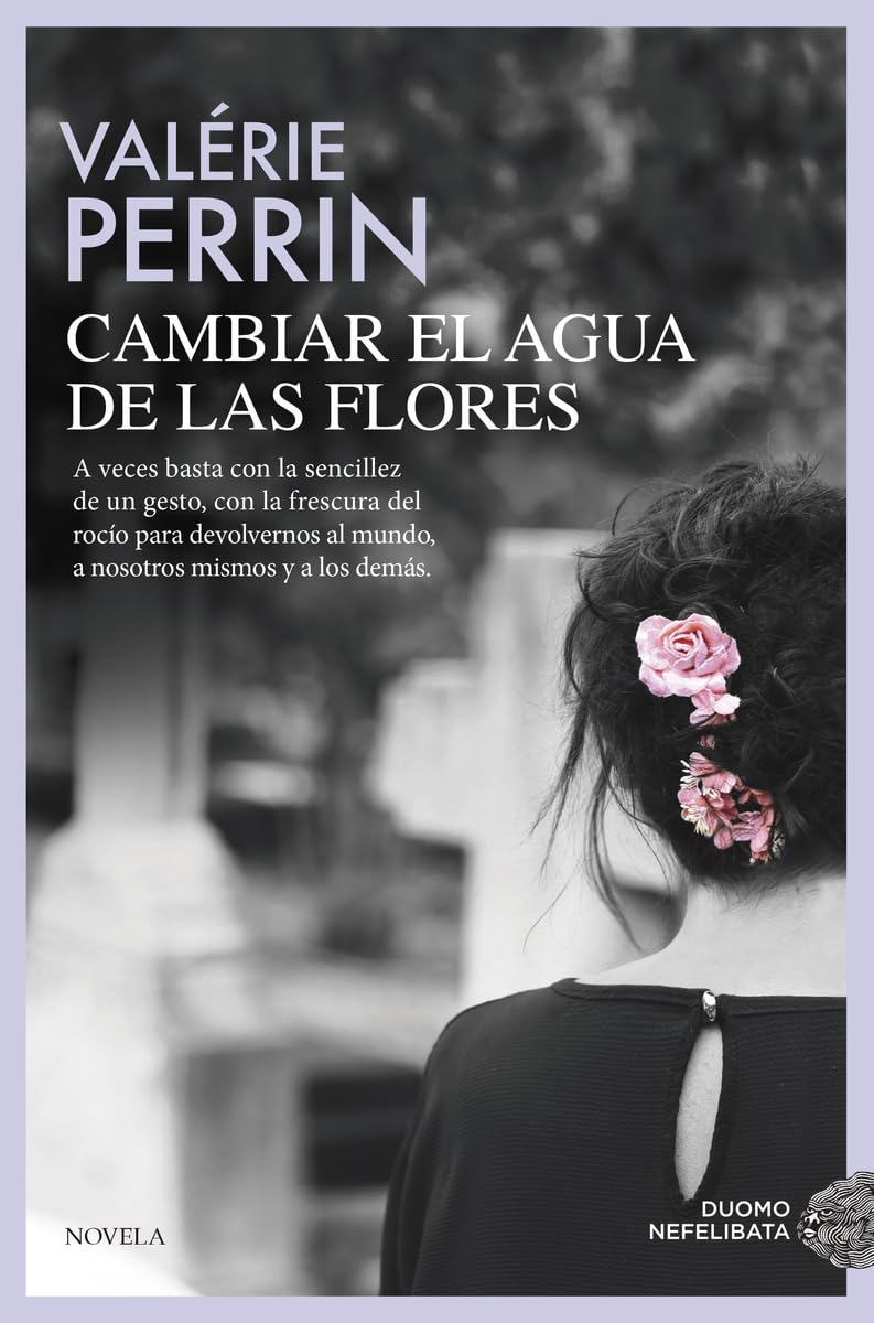 Cambiar el agua de las flores. Una novela celebrada y leída en todo el mundo (NEFELIBATA)