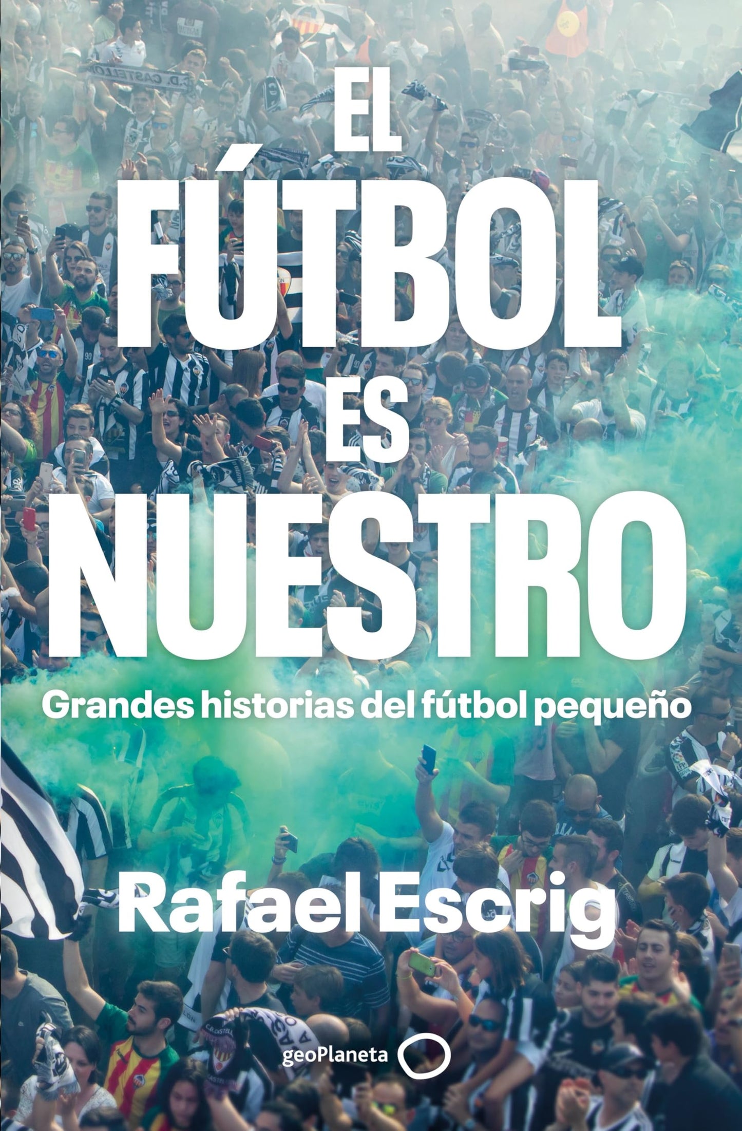 Libro: El fútbol es nuestro: Grandes historias del fútbol pequeño (Deportes)