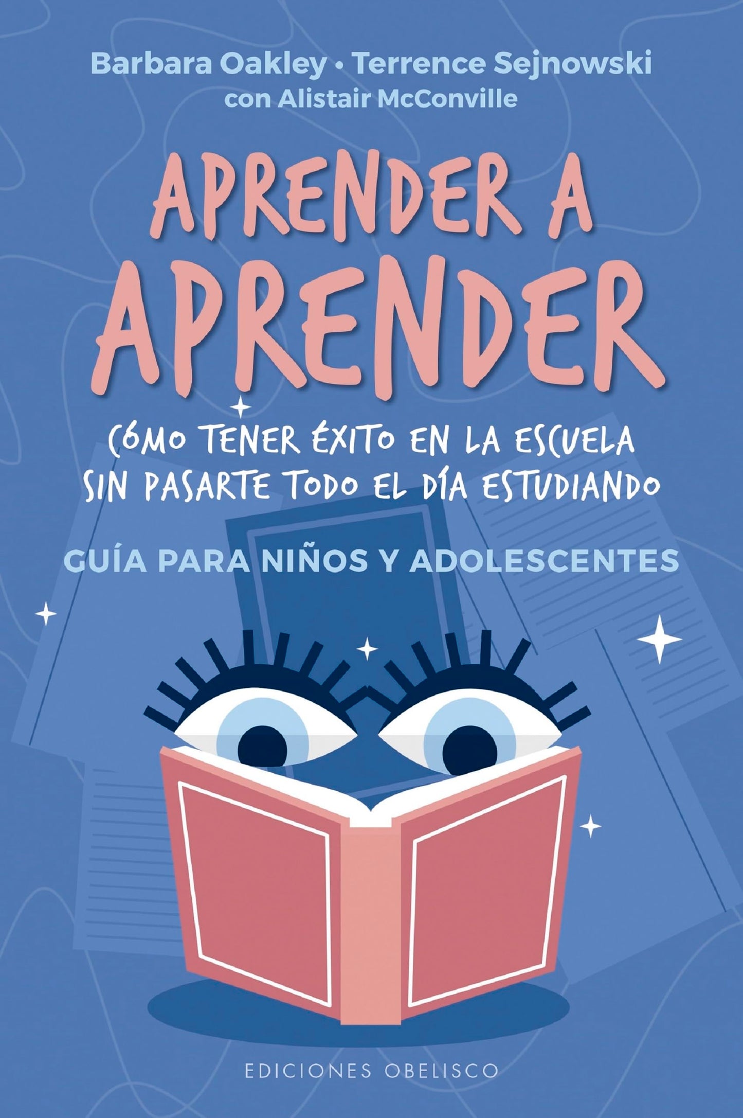 Aprender A Aprender: Como tener exito en la escuela sin pasarte todo el dia estudiando.Guia para ninos y adolescentes (Psicología)