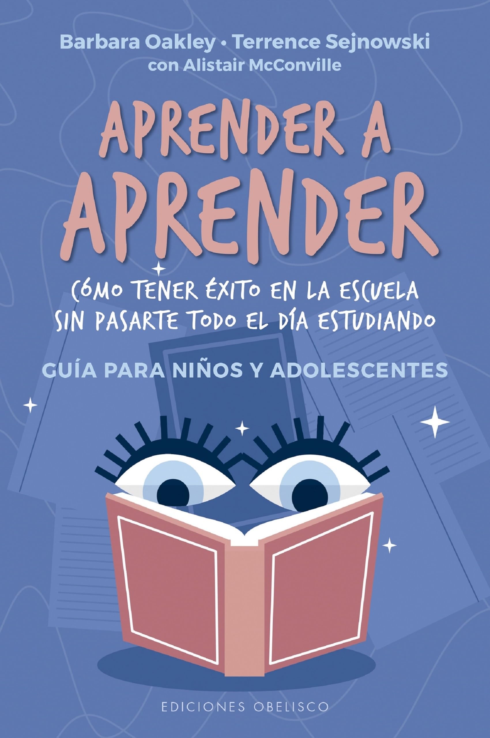Aprender A Aprender: Como tener exito en la escuela sin pasarte todo el dia estudiando.Guia para ninos y adolescentes (Psicología)