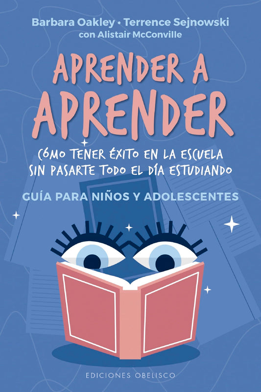Aprender A Aprender: Como tener exito en la escuela sin pasarte todo el dia estudiando.Guia para ninos y adolescentes (Psicología)