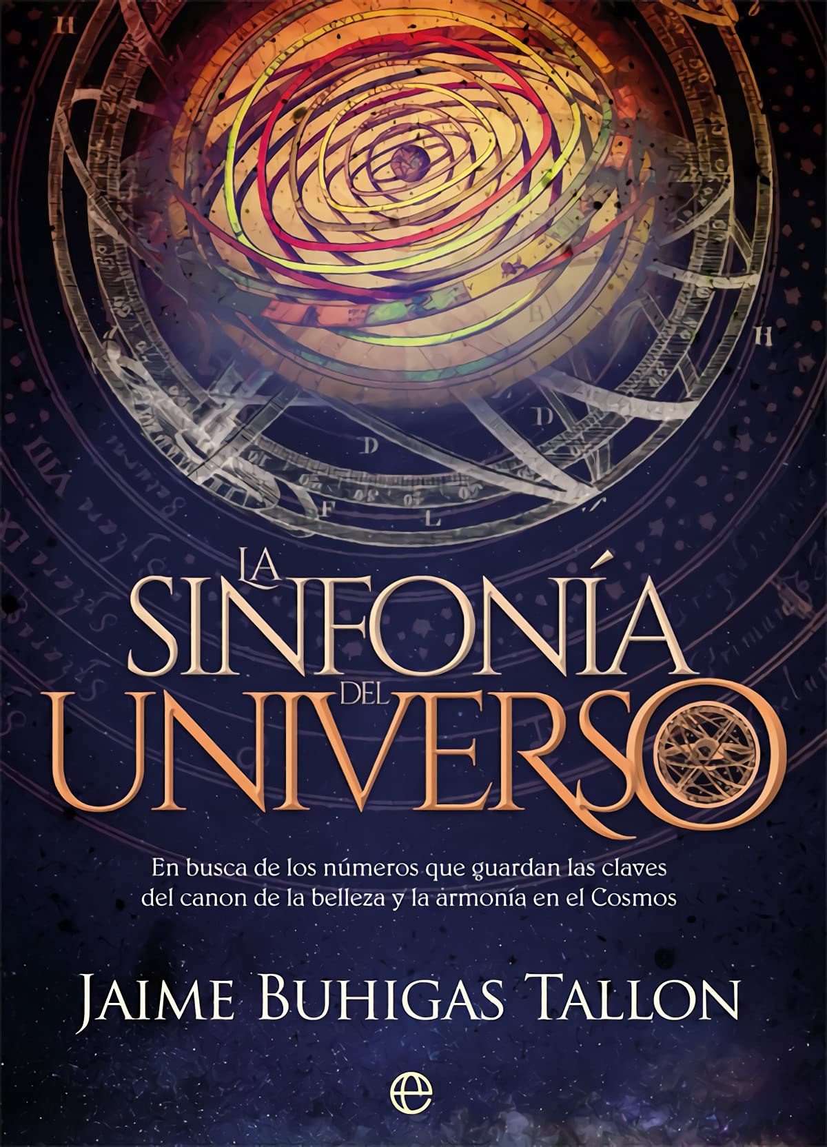 Libro: La sinfonía del Universo: En busca de los números que guardan las claves del canon de la belleza y la armonía en el Cosmos (Fuera de colección)