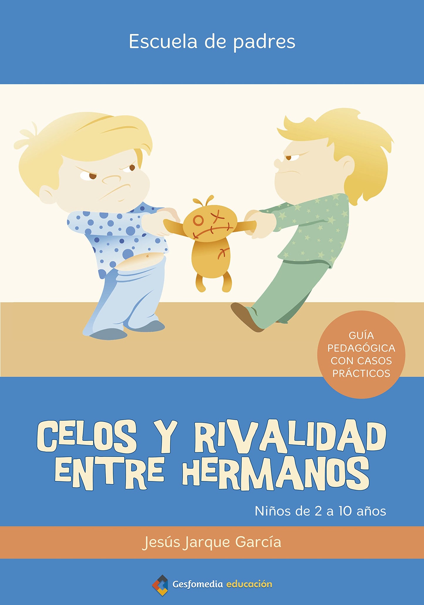 Libro: CELOS Y RIVALIDAD ENTRE HERMANOS 2 A 10 A?OS (FONDO)