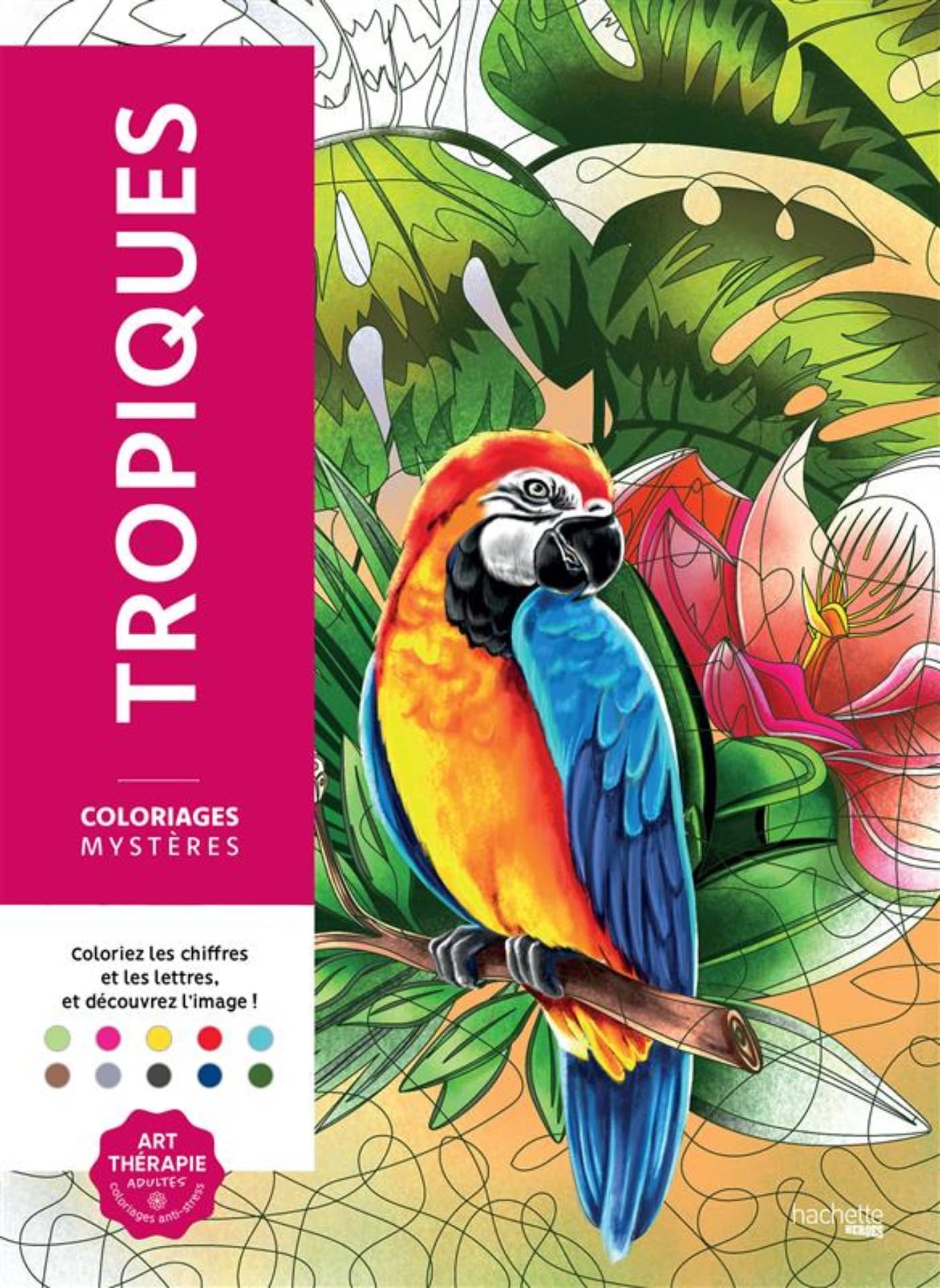Libro: Tropiques: Coloriez les chiffres et les lettres, et découvrez l'image !