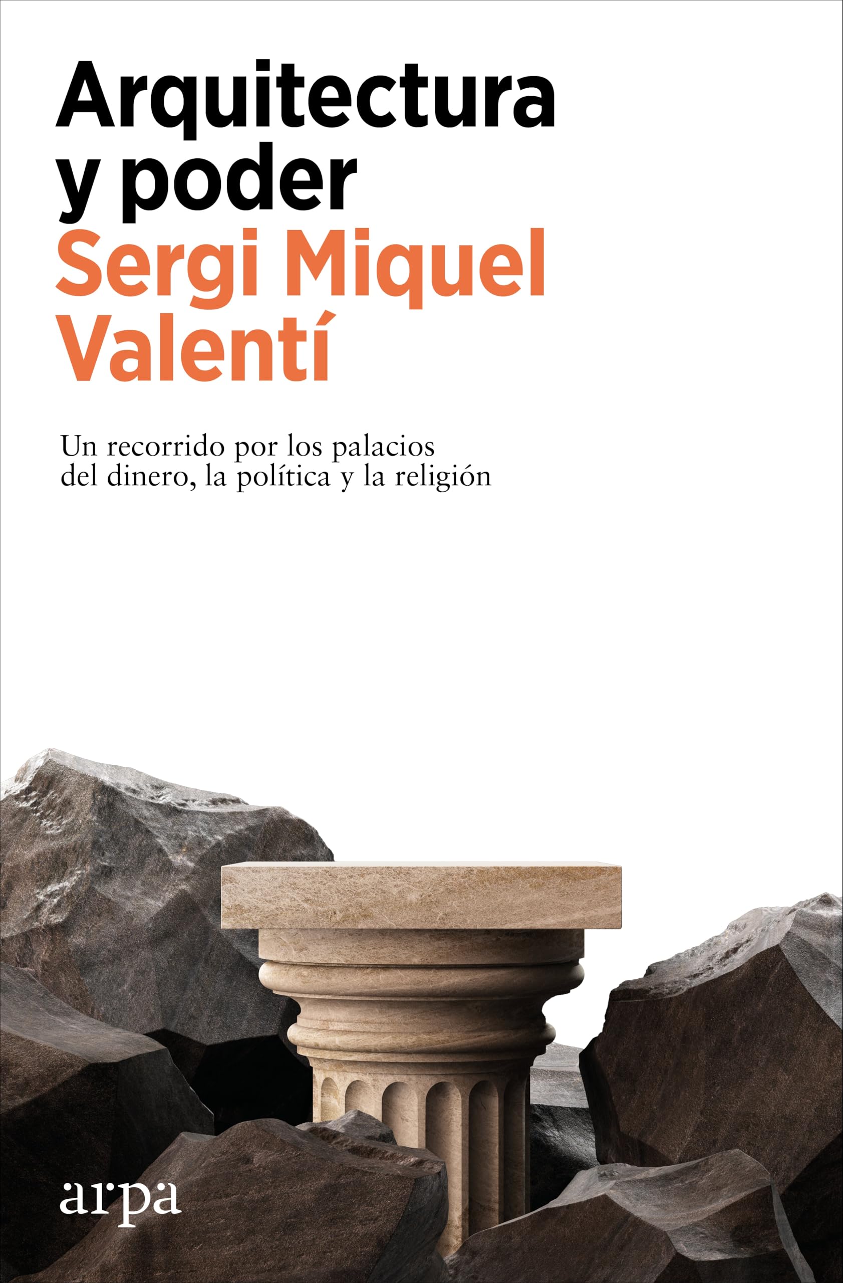 Libro: Arquitectura y poder: Un recorrido por los palacios del dinero, la política y la religión