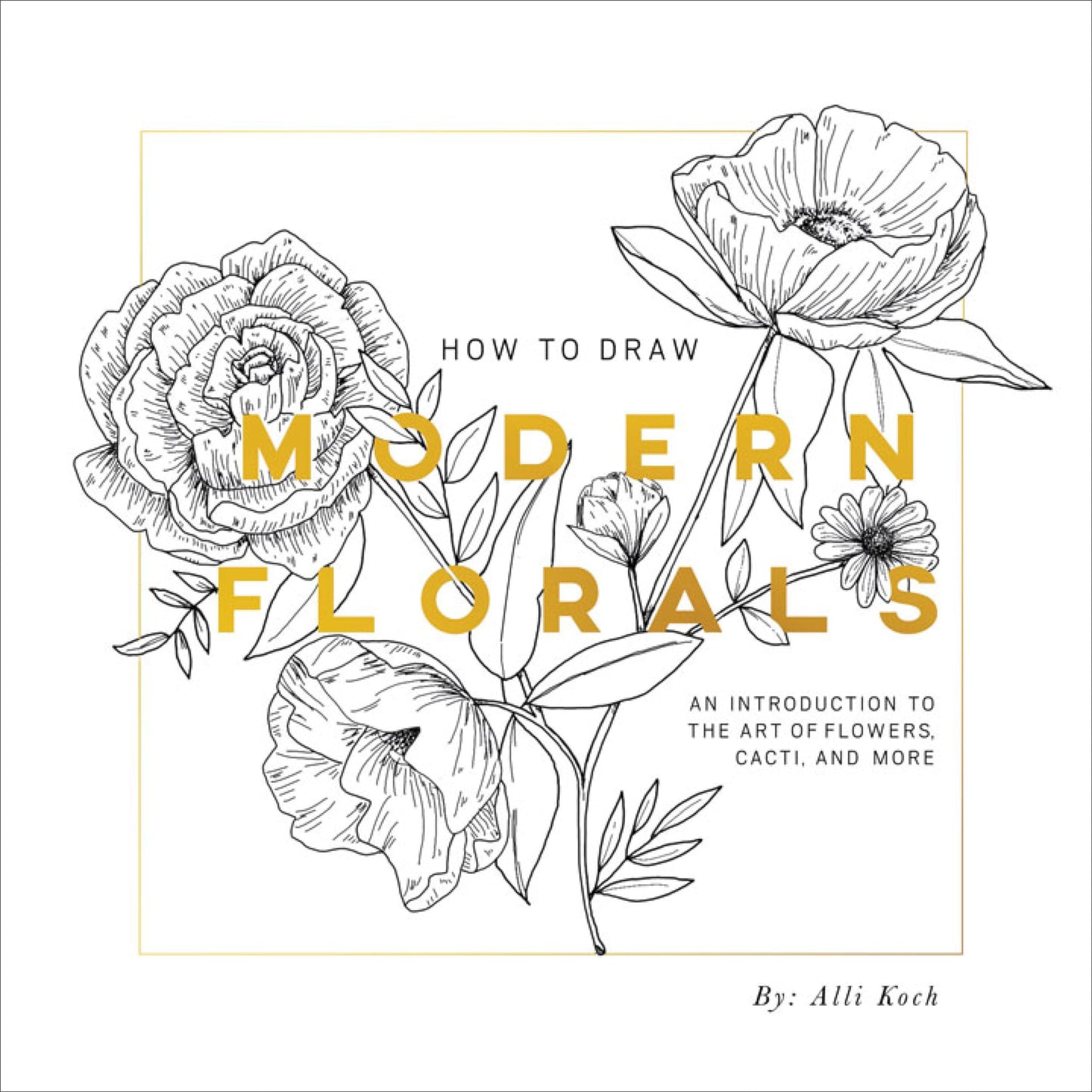 Libro: How To Draw Modern Florals: An Introduction To The Art of Flowers, Cacti, and More