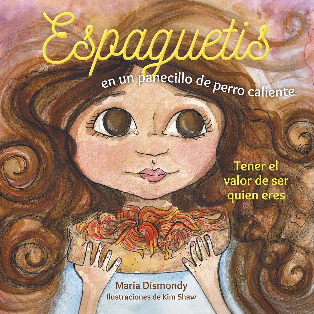 Libro: Espaguetis en un panecillo de perro caliente: Tener el valor de ser quien eres (Spanish Edition)