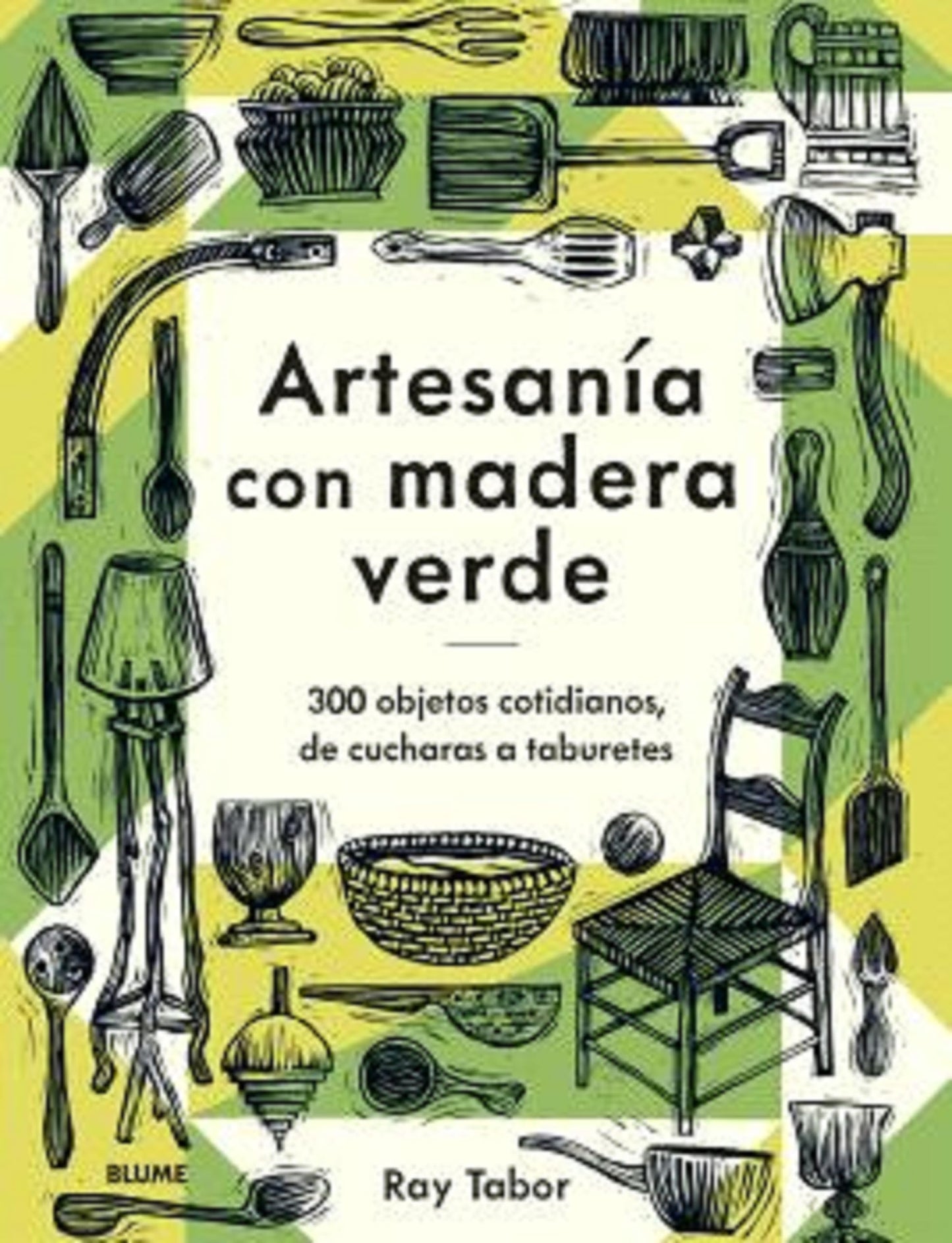 Libro: Artesanía con madera verde: 300 objetos cotidianos, de cucharas a taburetes