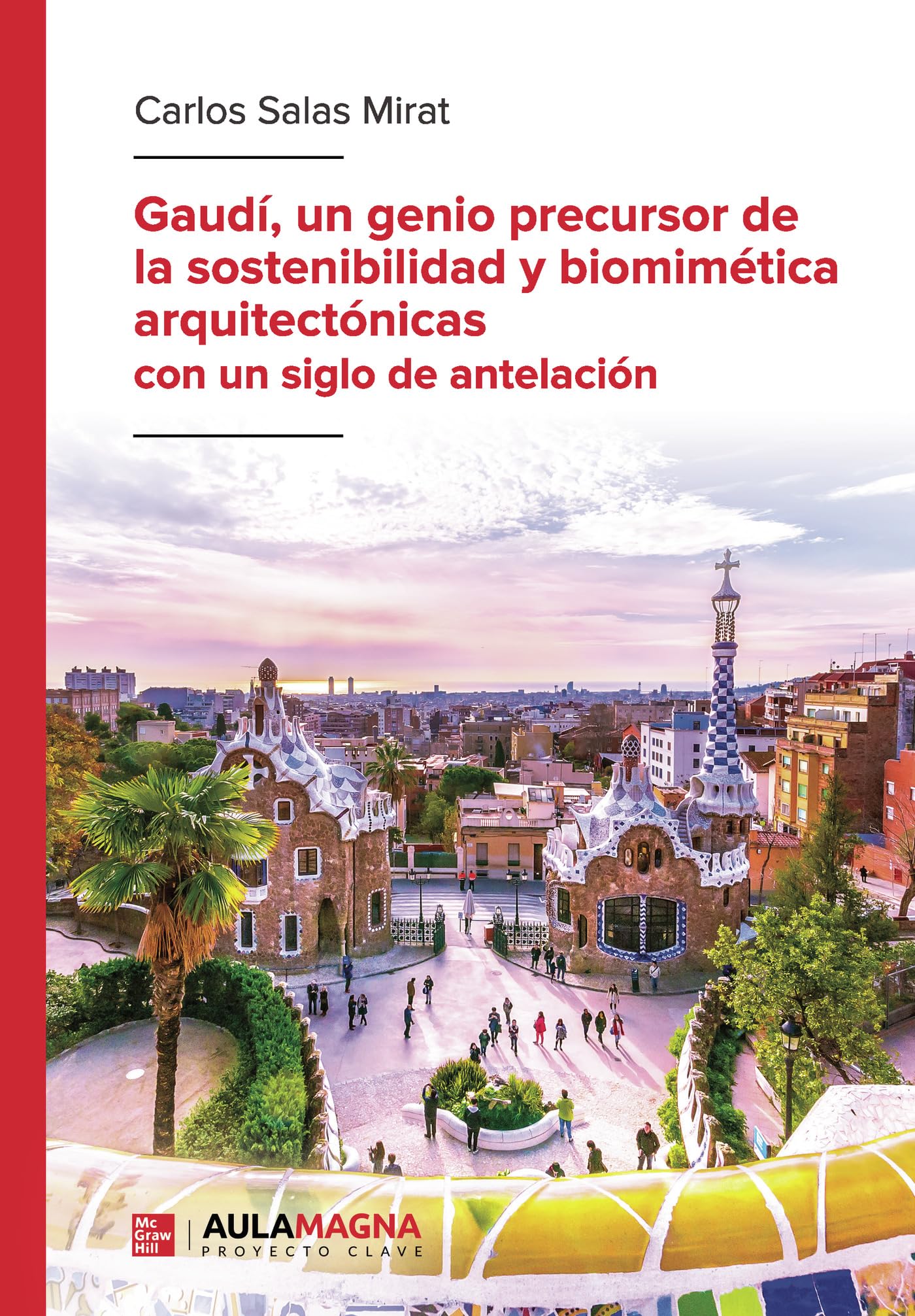 Libro: Gaudí, un genio precursor de la sostenibilidad y biomimética arquitectónicas con un siglo de antelación (Spanish Edition)