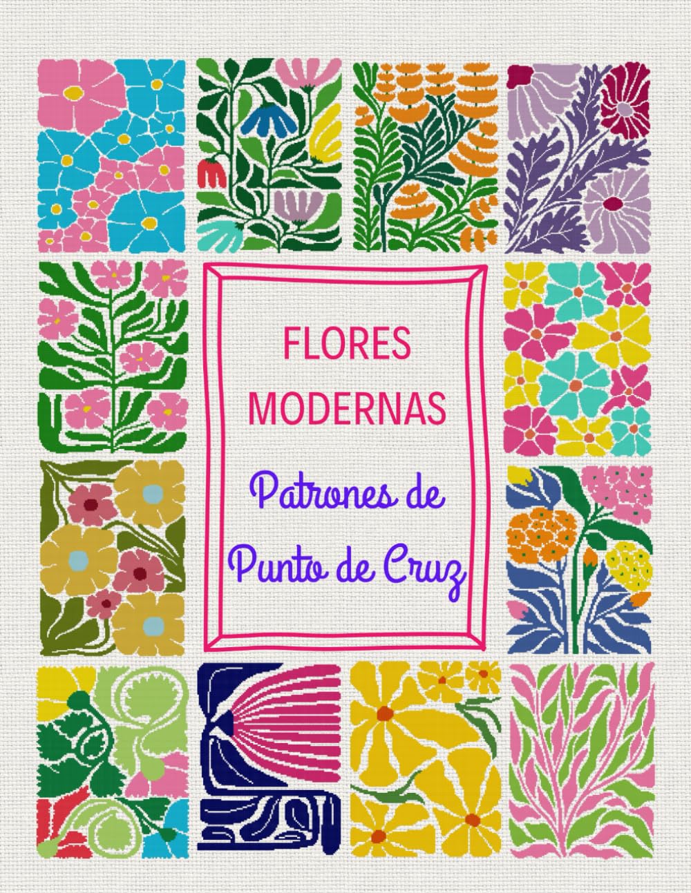 Libro: Flores Modernas – Patrones de Punto de Cruz (Patrones de Punto de Cruz – Edición en Español)