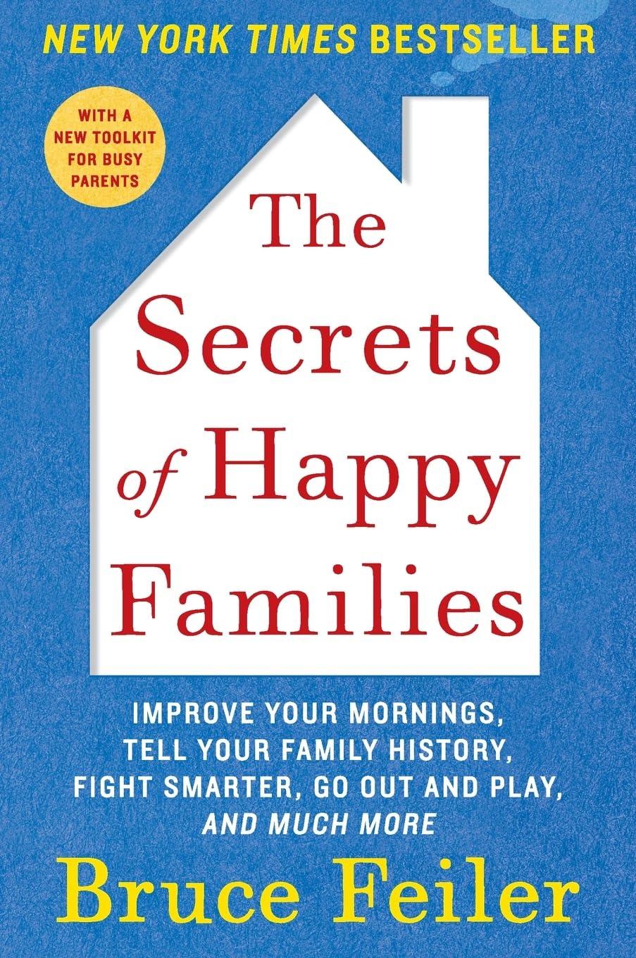 Libro: The Secrets of Happy Families: Improve Your Mornings, Tell Your Family History, Fight Smarter, Go Out and Play, and Much More