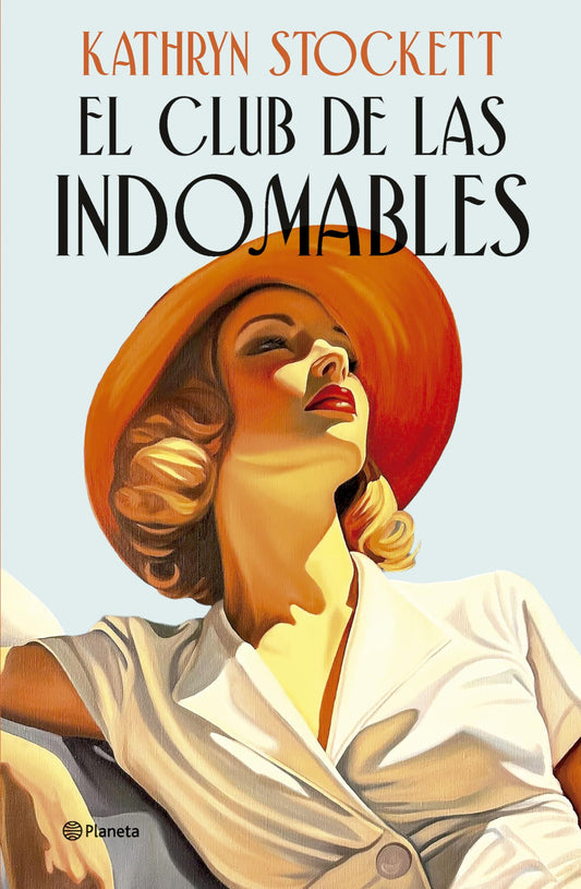 El club de las indomables: Por la autora de Criadas y señoras (Planeta Internacional)