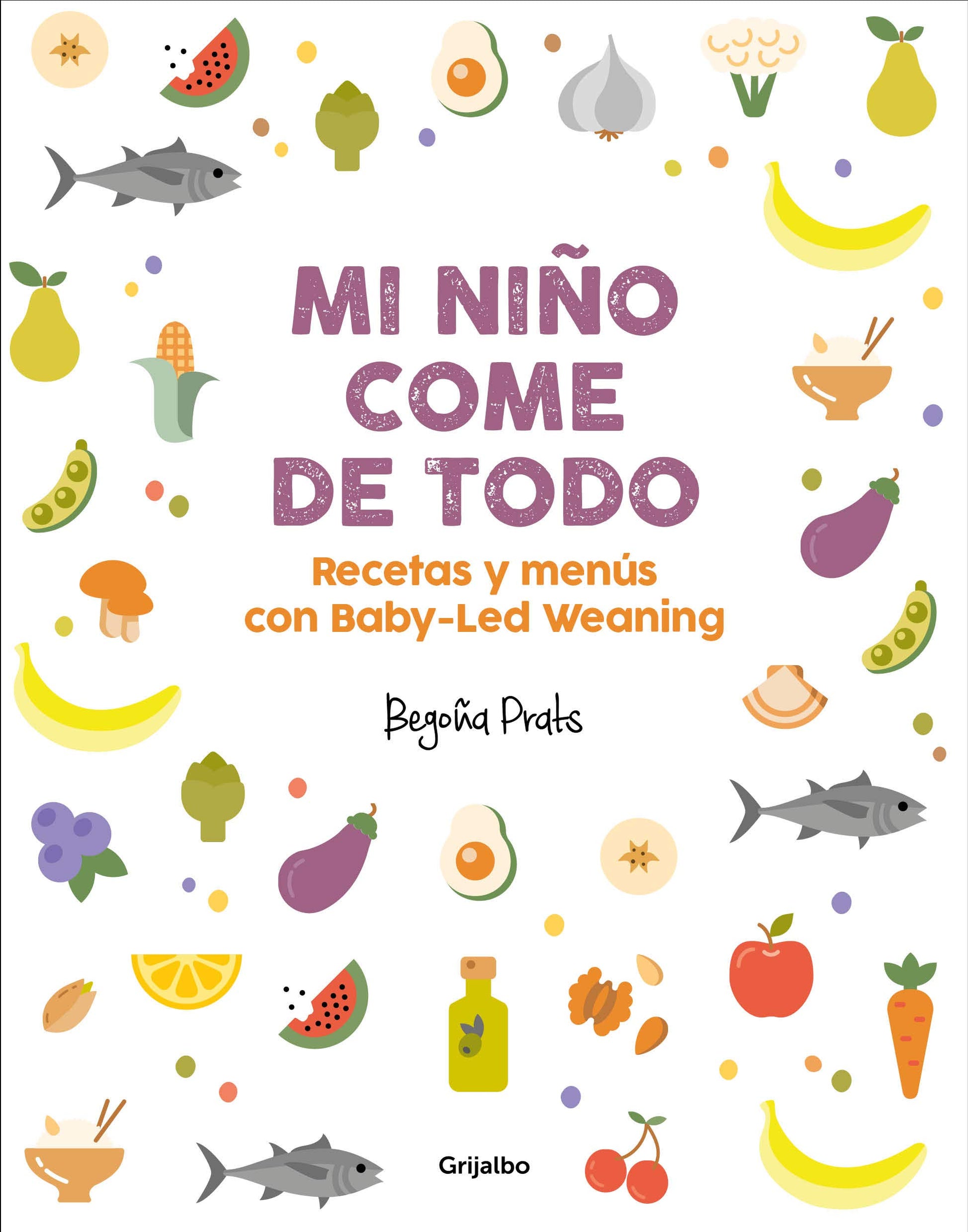 Libro: Mi niño come de todo: Recetas y menús con Baby-Led Weaning (Embarazo, bebé y crianza)