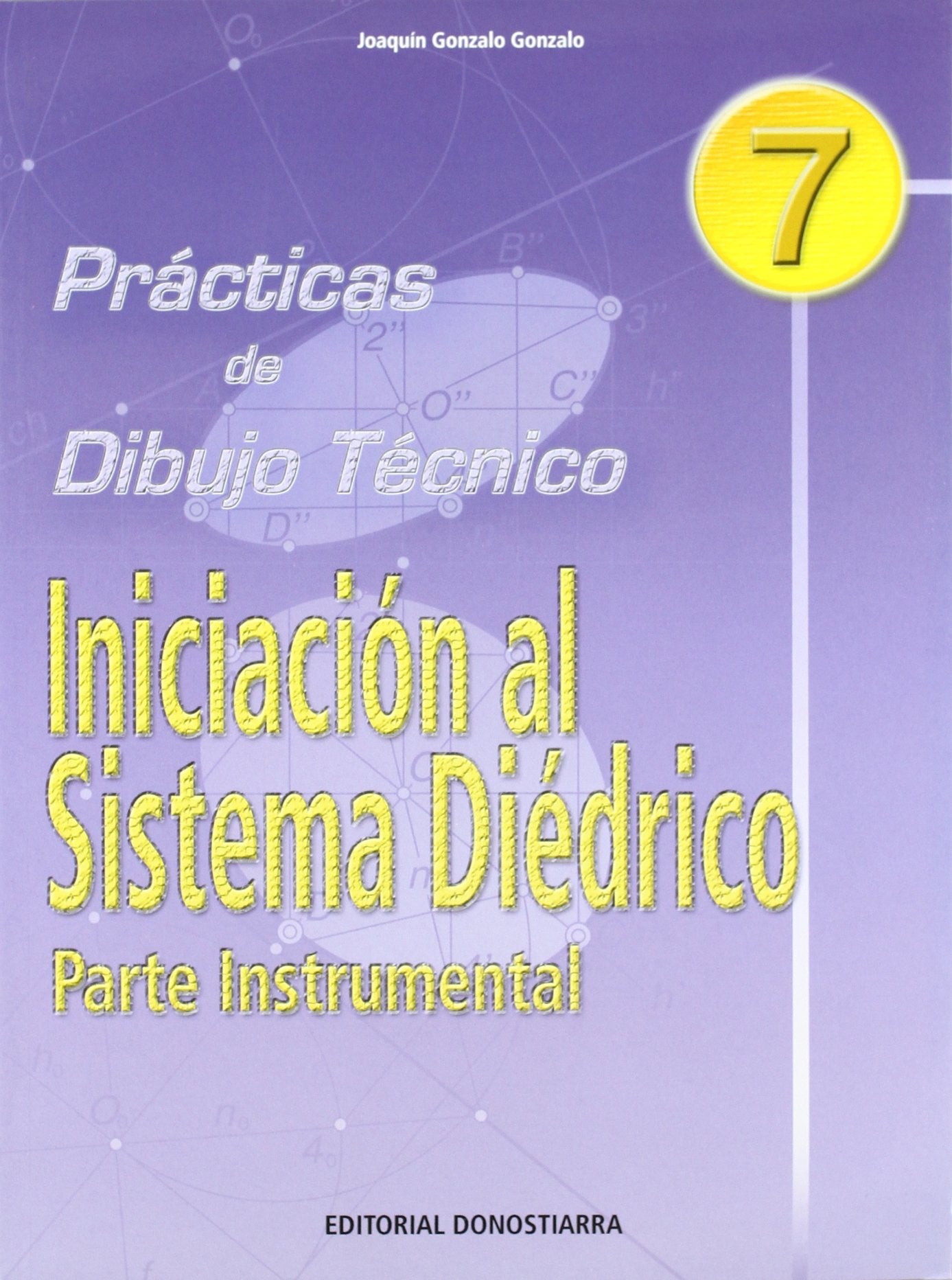 Libro: P.D.T. Nº 7: Iniciación al sistema diédrico. Parte instrumental.
