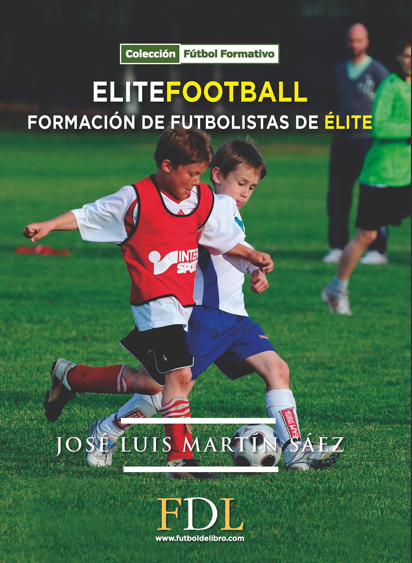 Libro: Elite Football: Formación de futbolistas de élite (Fútbol Formativo)