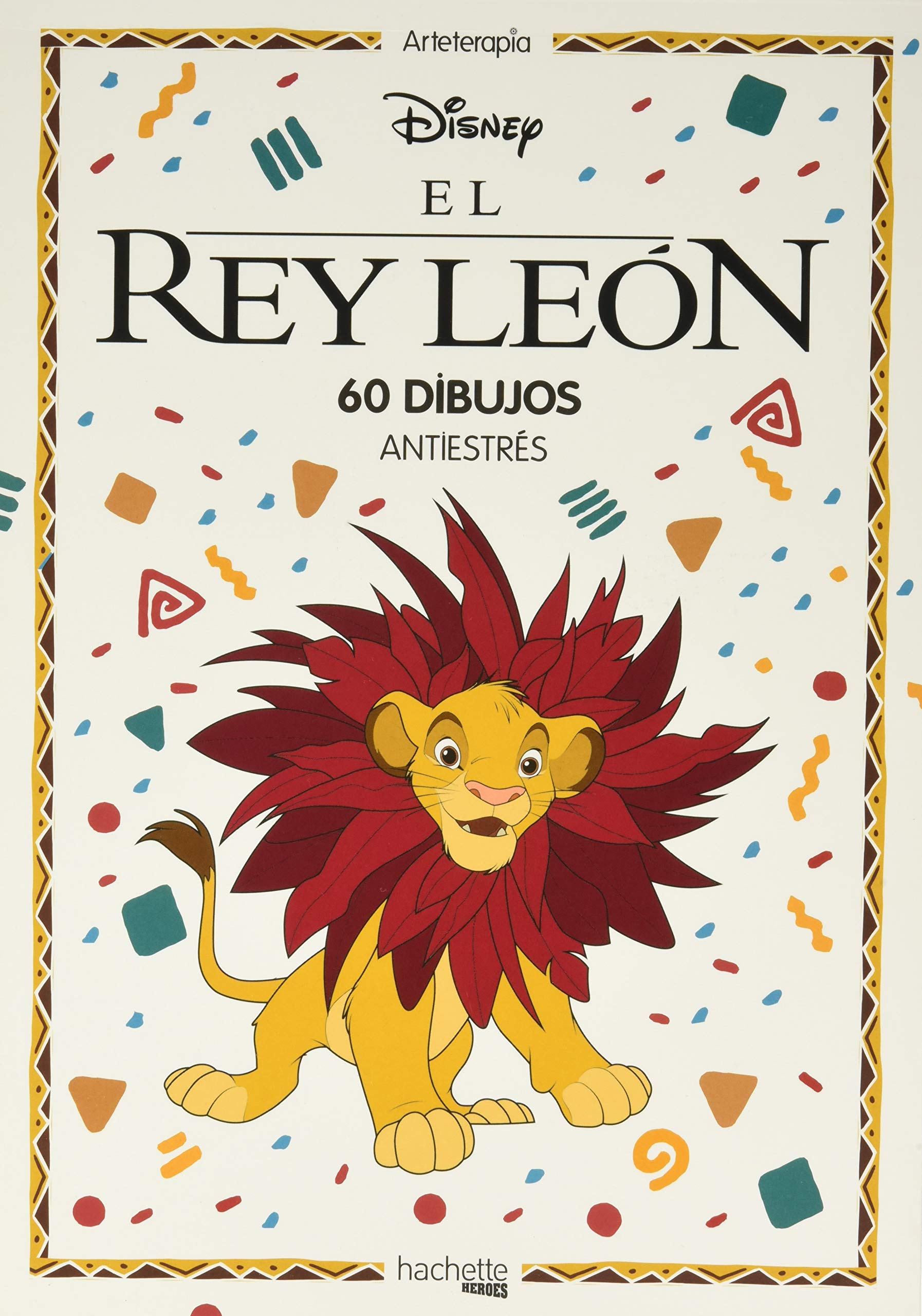 Libro: Arteterapia. El rey león (Hachette HEROES - DISNEY - Arteterapia)