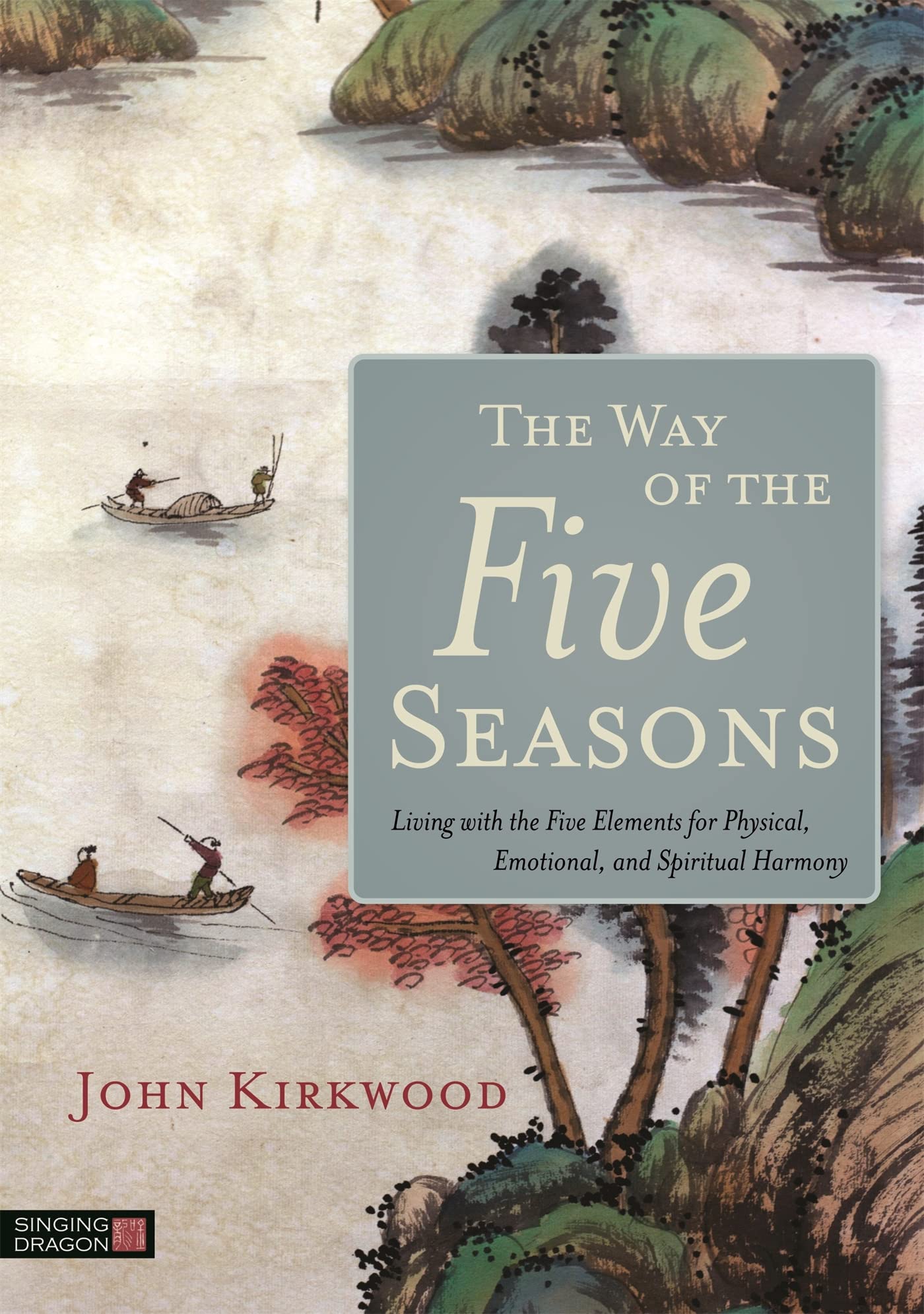 Libro: The Way of the Five Seasons: Living with the Five Elements for Physical, Emotional, and Spiritual Harmony