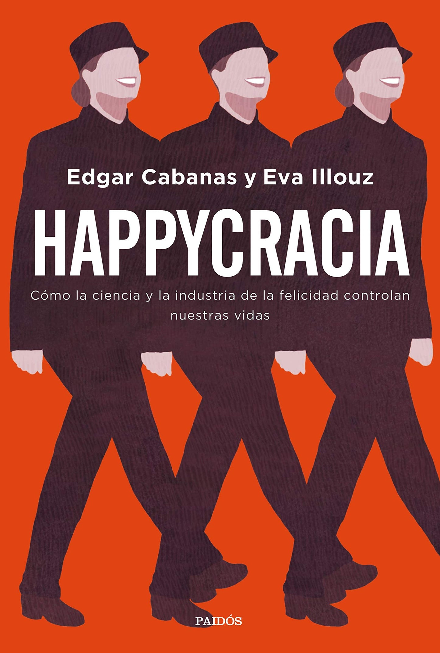 Libro: Happycracia: Cómo la ciencia y la industria de la felicidad controlan nuestras vidas (Contextos)