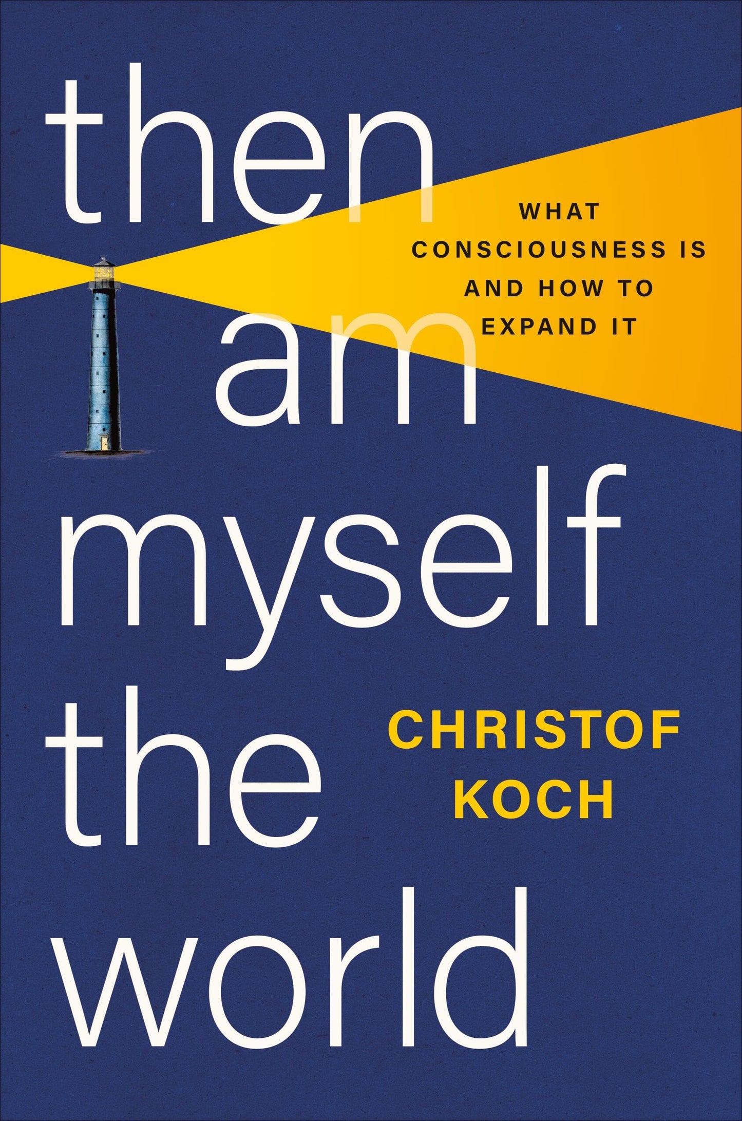 Libro: Then I Am Myself the World: What Consciousness Is and How to Expand It