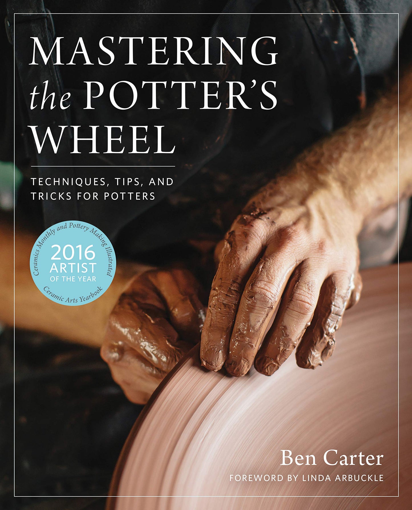 Libro: Mastering the Potter's Wheel: Techniques, Tips, and Tricks for Potters (Mastering Ceramics)
