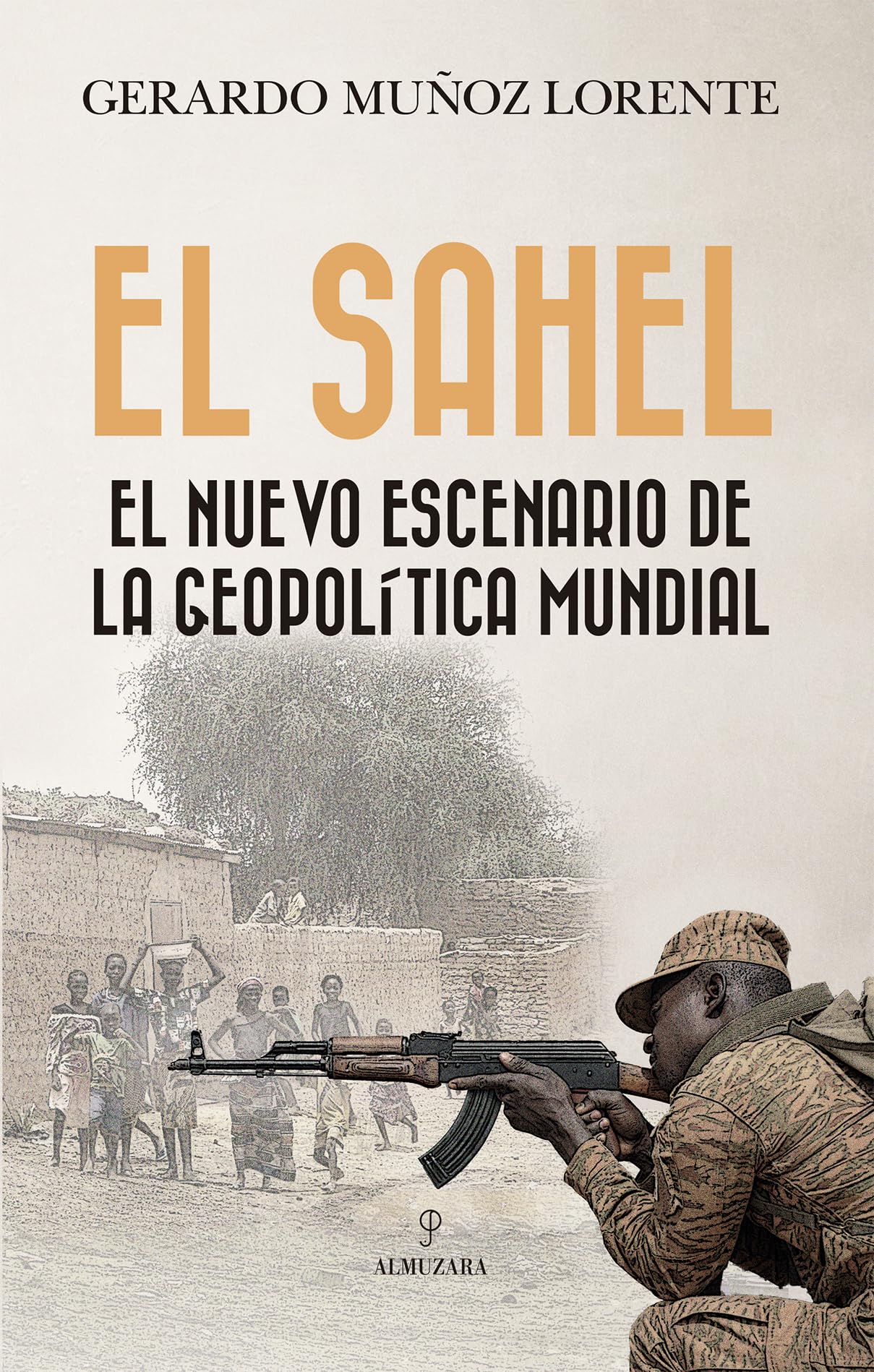 Libro: EL SAHEL; EL NUEVO ESCENARIO DE LA GEOPOLÍTICA MUNDIAL (Ensayo)