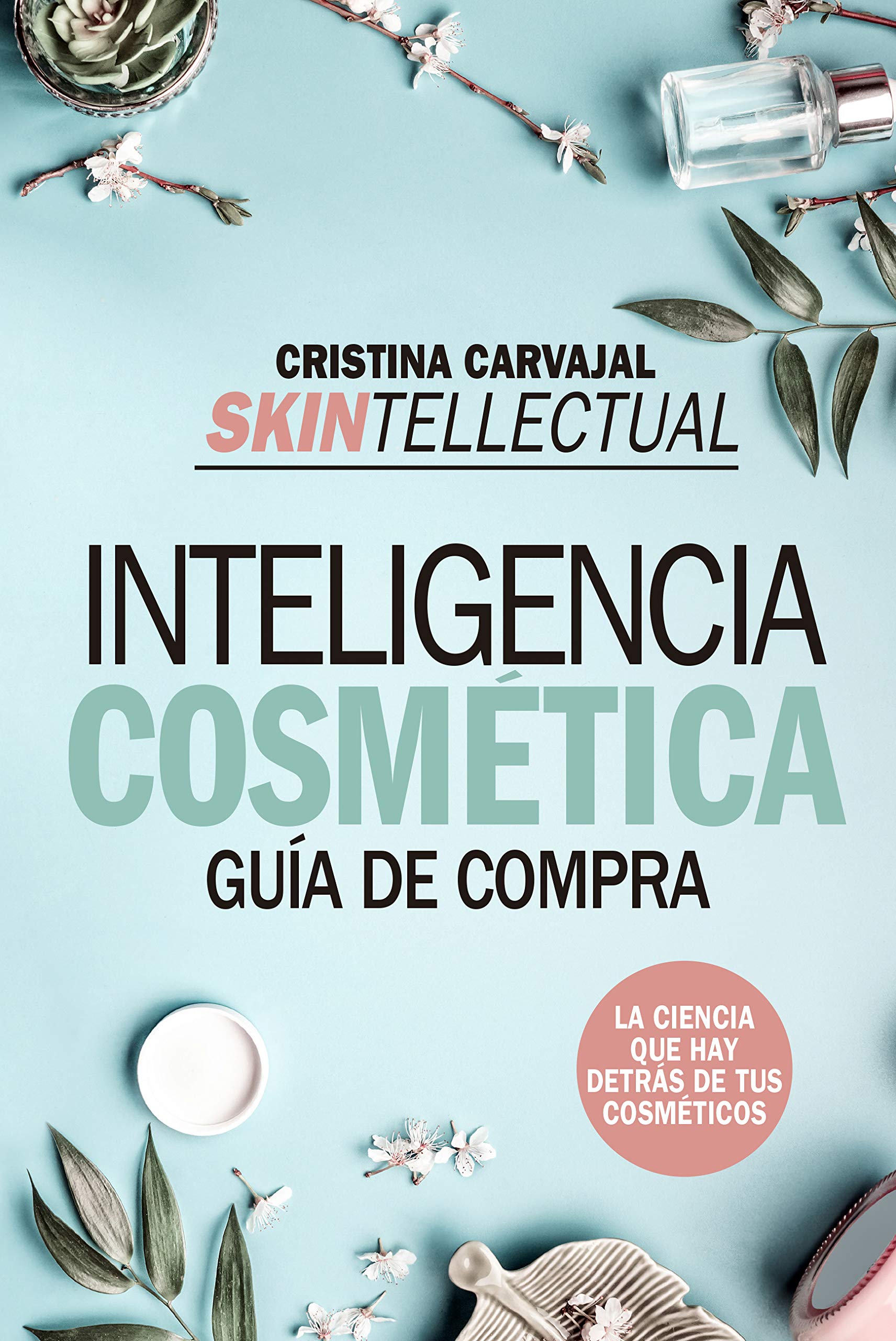 Libro: Skintellectual. Cosmética Al desnudo: La ciencia que hay detrás de los cosméticos (Estilo de vida)