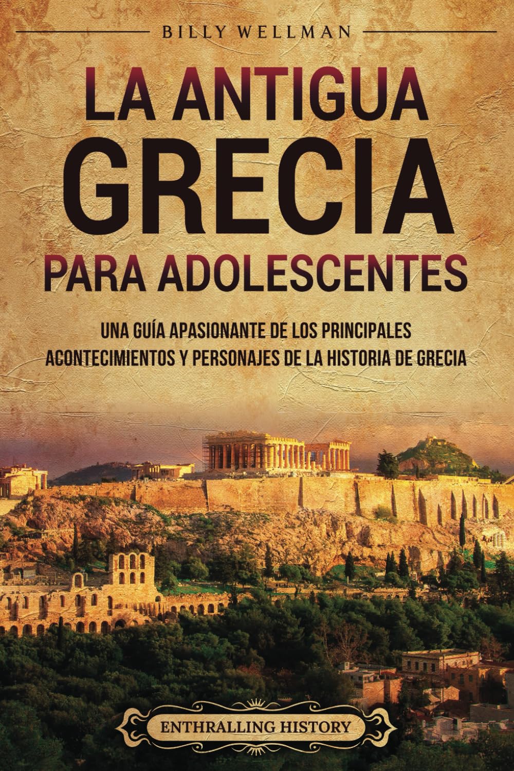 Libro: La antigua Grecia para adolescentes: Una guía apasionante de los principales acontecimientos y personajes de la historia de Grecia (Historias legendarias para adolescentes)