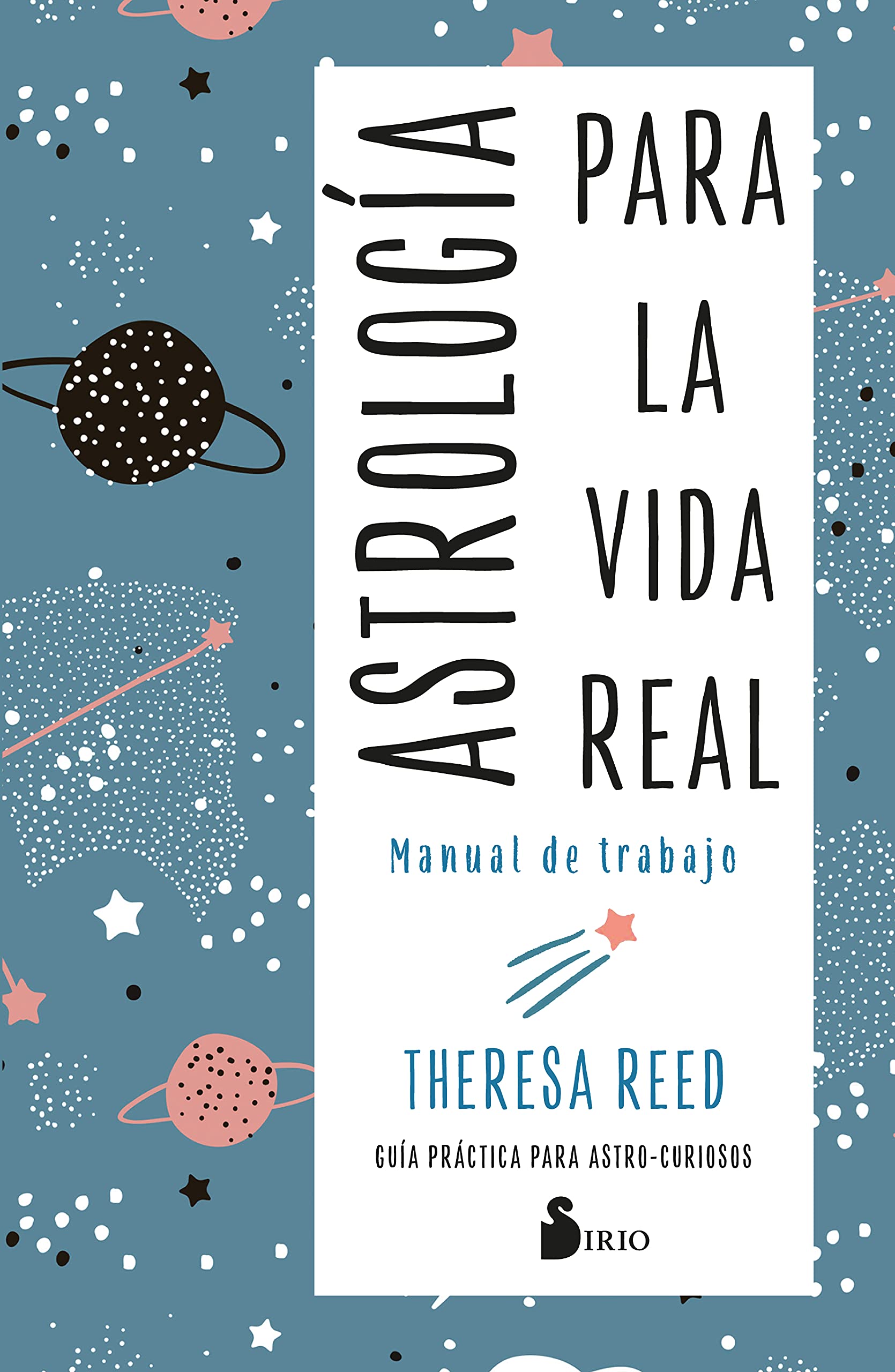 Libro: Astrología Para La Vida Real. Manual De Trabajo: Guía práctica para astro-curiosos