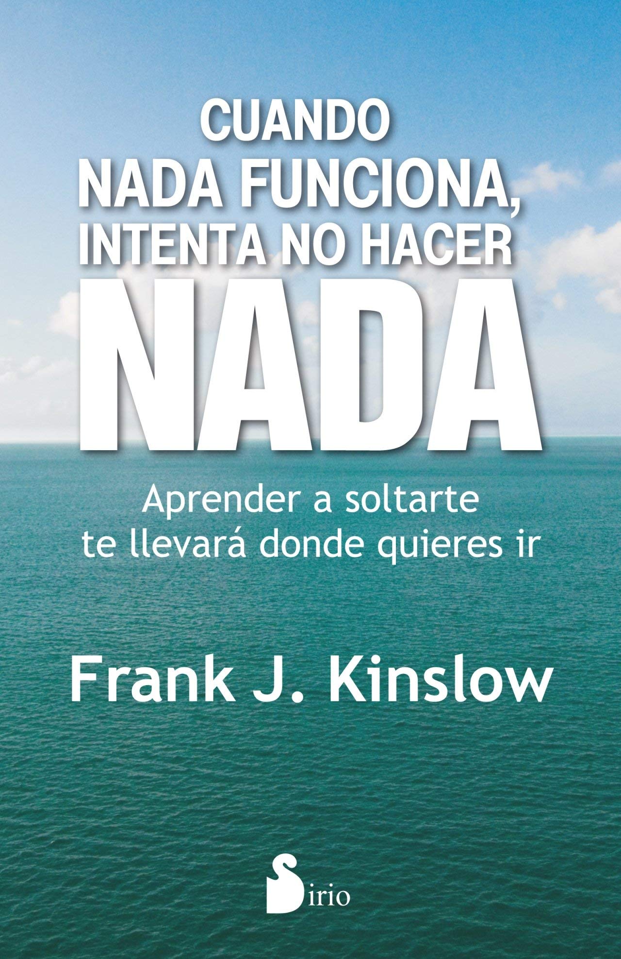 Libro: CUANDO NADA FUNCIONA, INTENTA NO HACER NADA (Spanish Edition)