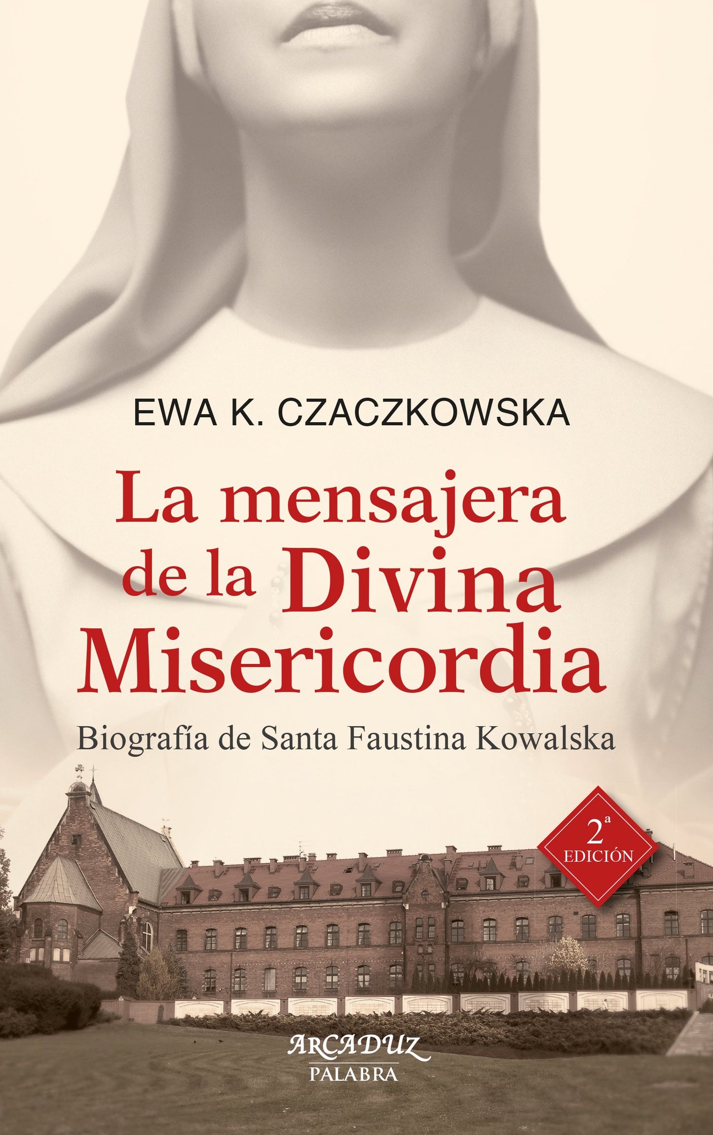 Libro: La mensajera de la Divina Misericordia: Biografía de Santa Faustina Kowalska