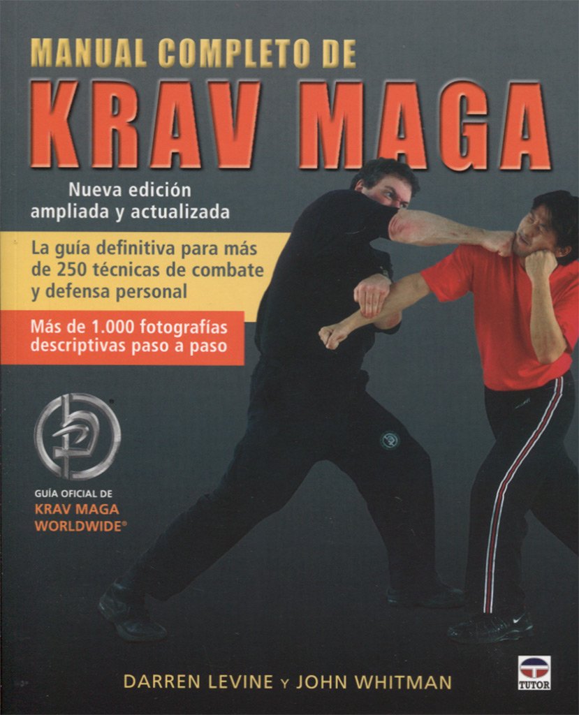 Libro: MANUAL COMPLETO DE KRAV MAGA: La guía definitiva para más de 250 técnicas de combate y defensa personal (SIN COLECCION)