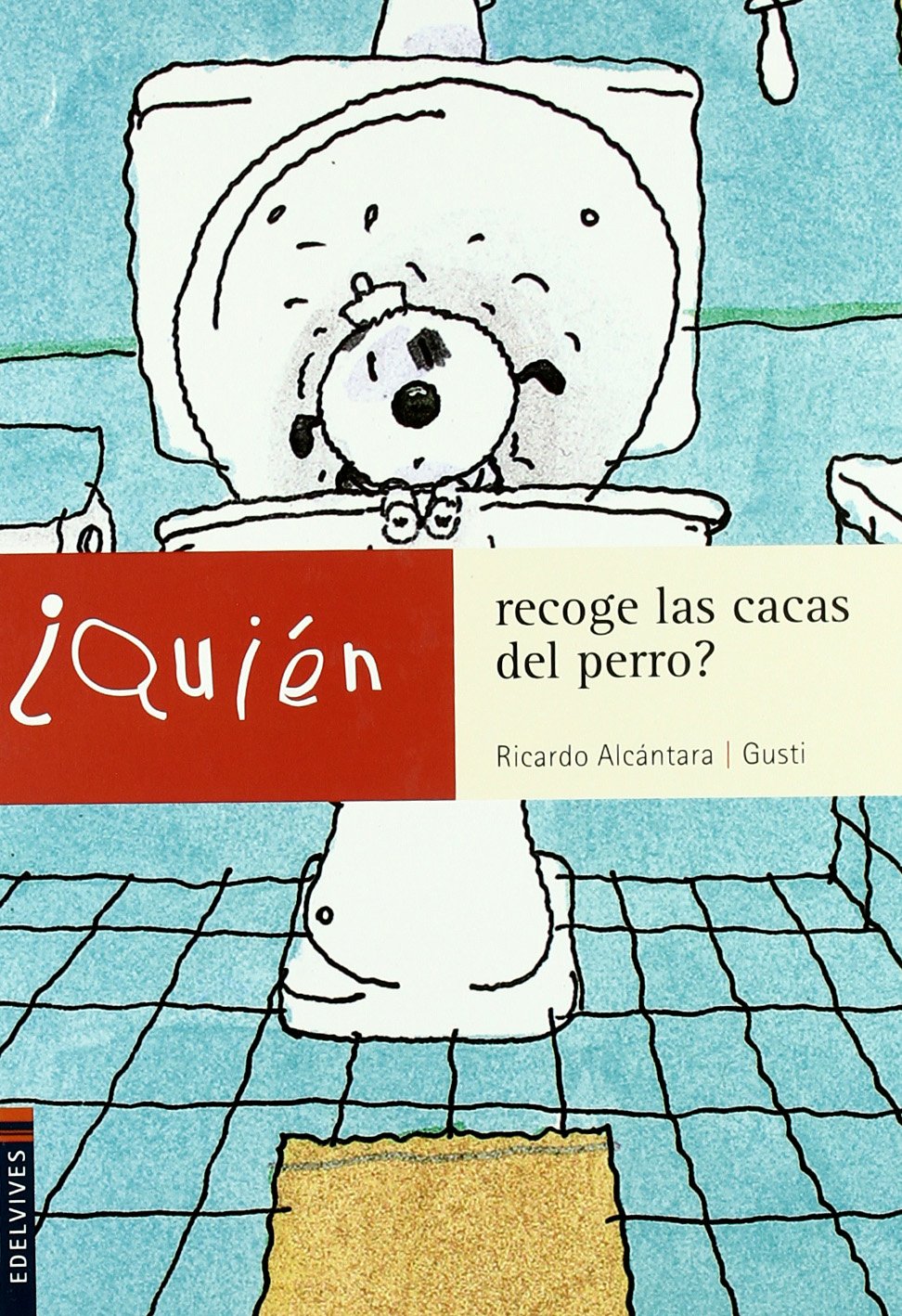 Libro: ¿Quién recoge las cacas del perro? (Spanish Edition)