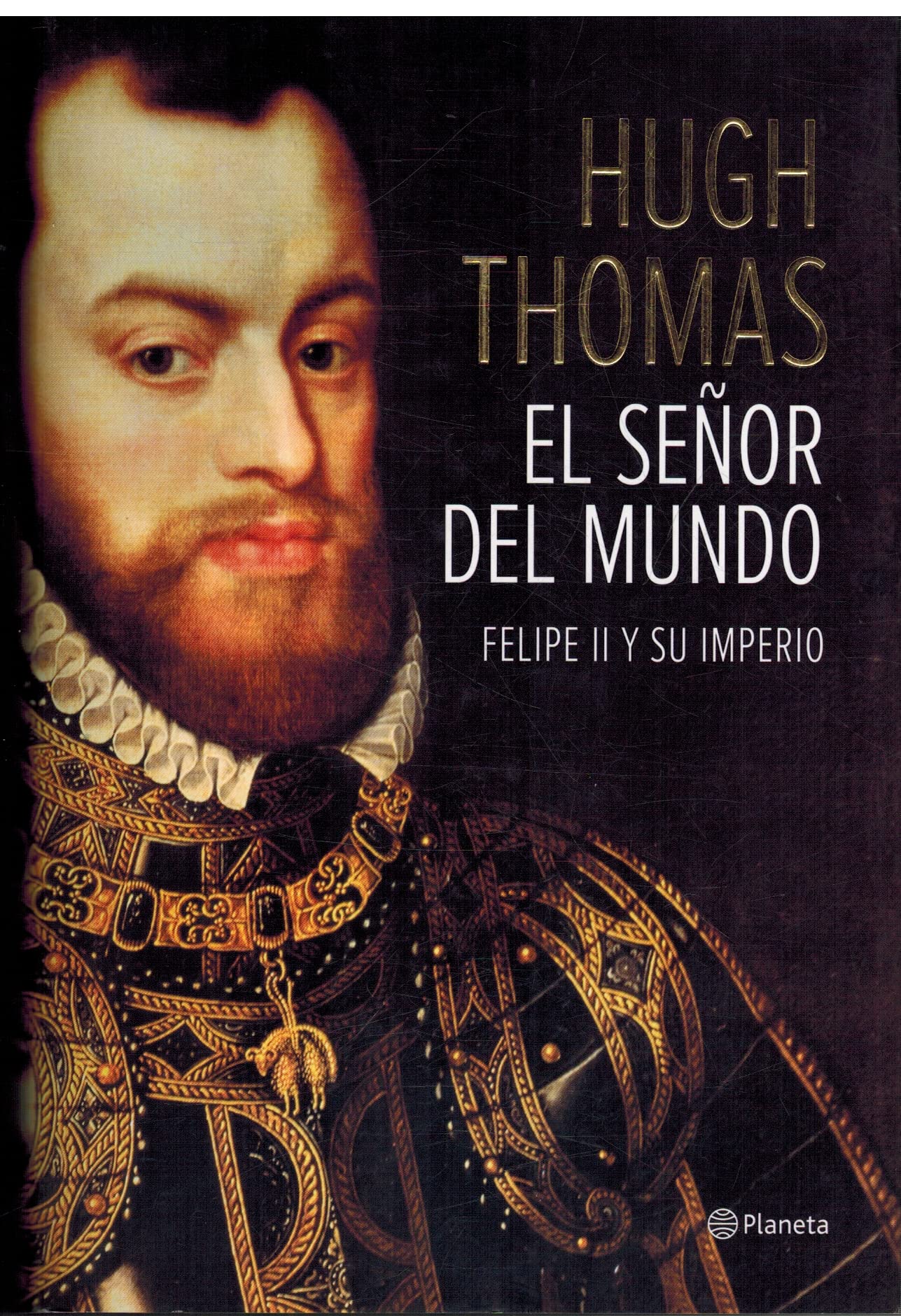 Libro: El señor del mundo: Felipe II y su imperio (Planeta) [ versión en español]