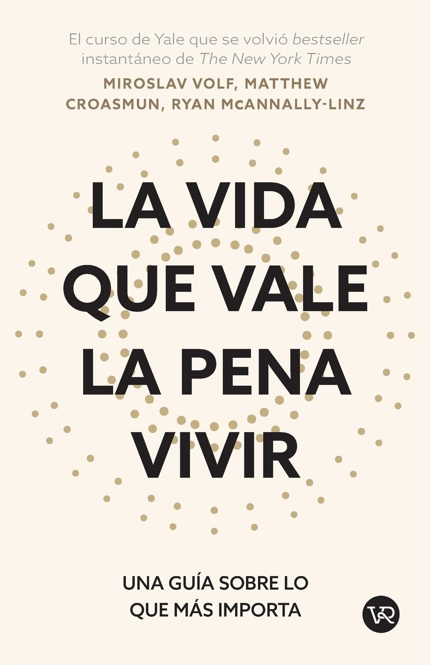 Libro: La vida que vale la pena vivir: Una guía sobre lo que más importa (Spanish Edition)