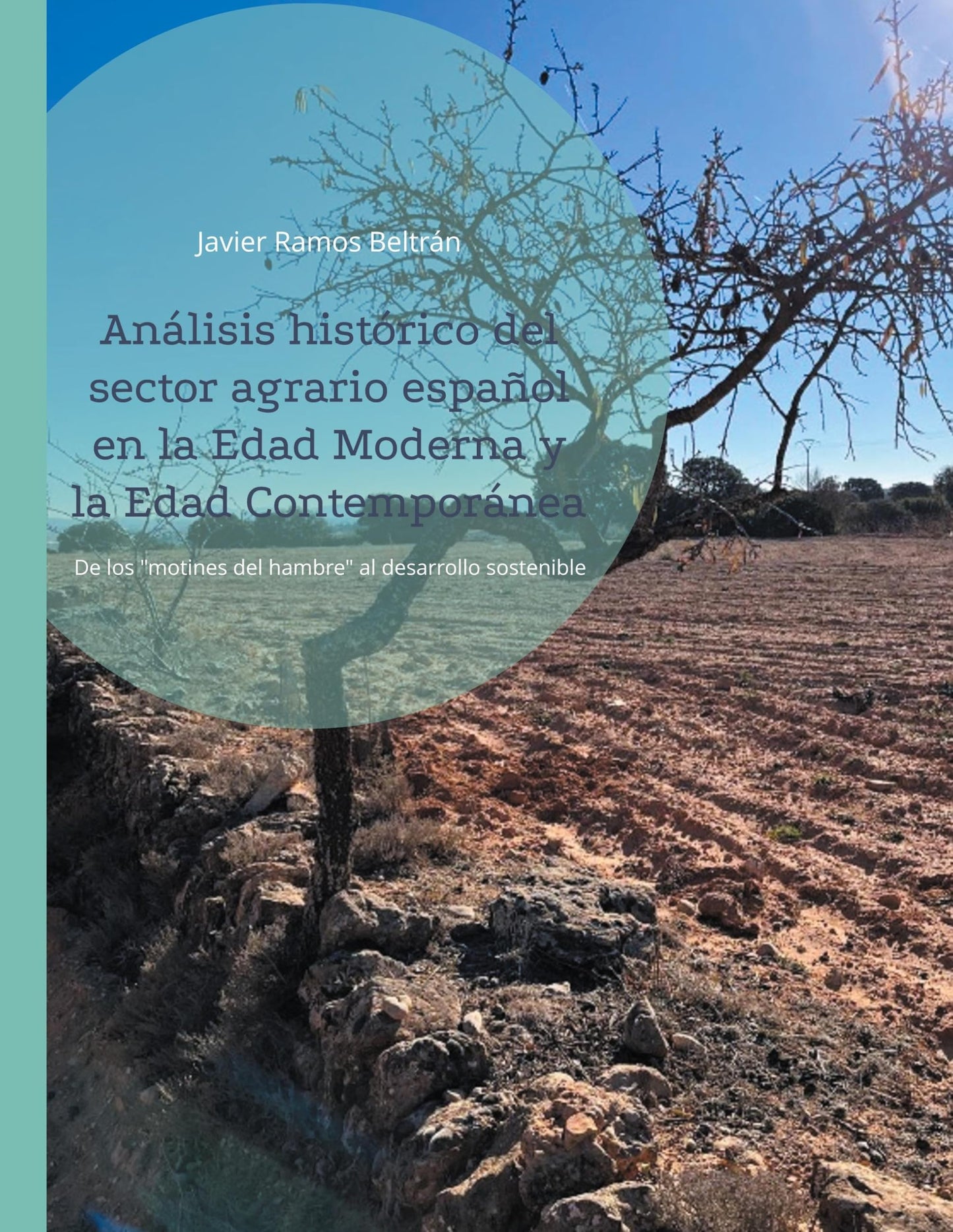 Libro: Análisis histórico del sector agrario español en la Edad Moderna y la Edad Contemporánea: De los "motines del hambre" al desarrollo sostenible (Spanish Edition)