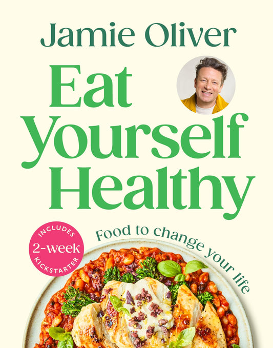 Eat Yourself Healthy: Jamie’s Ultimate Cookbook for Everyday Healthy Eating - With a 2-Week Health Kickstart Plan