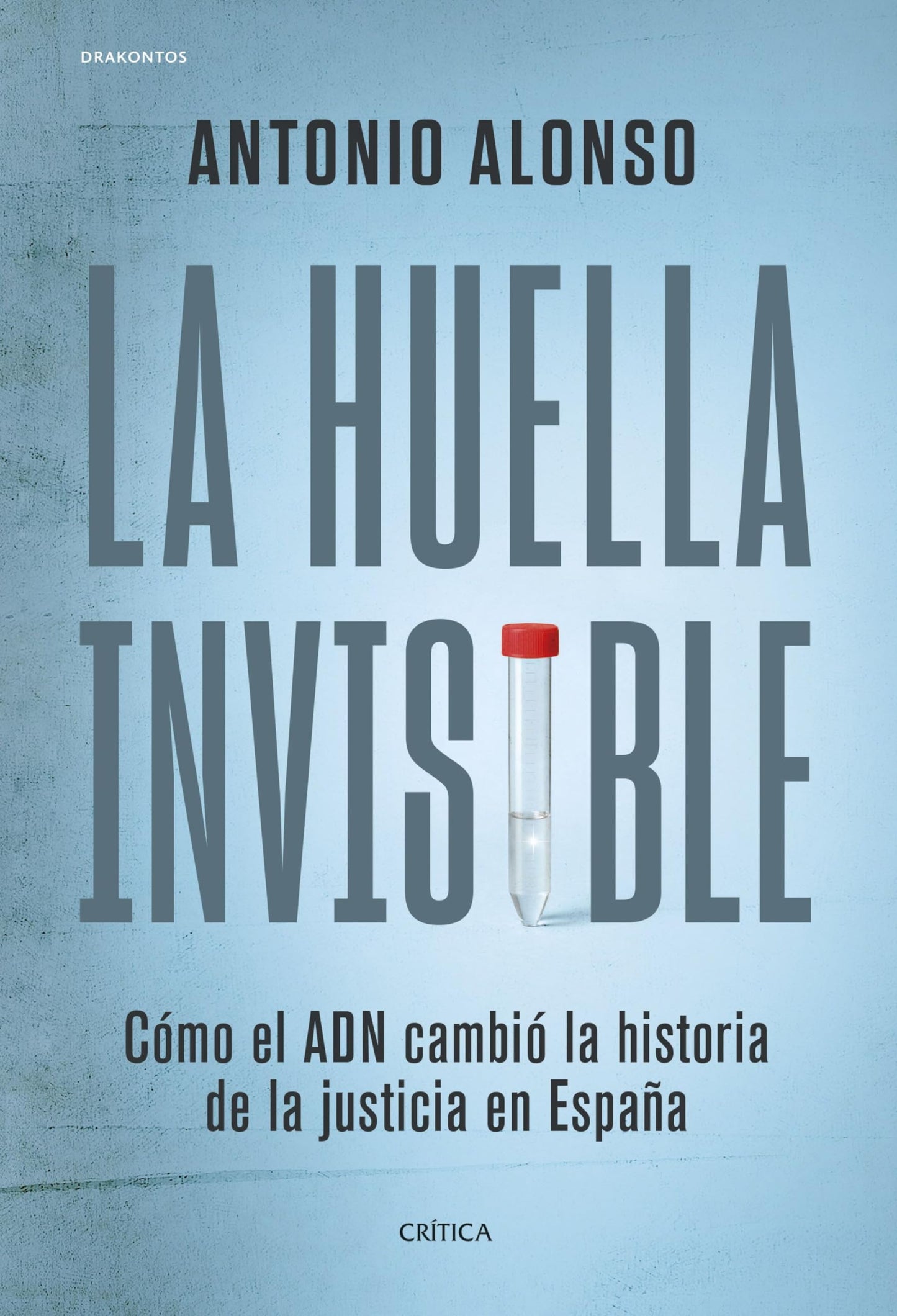 Libro: La huella invisible: Cómo el ADN cambió la historia de la justicia en España (Drakontos)