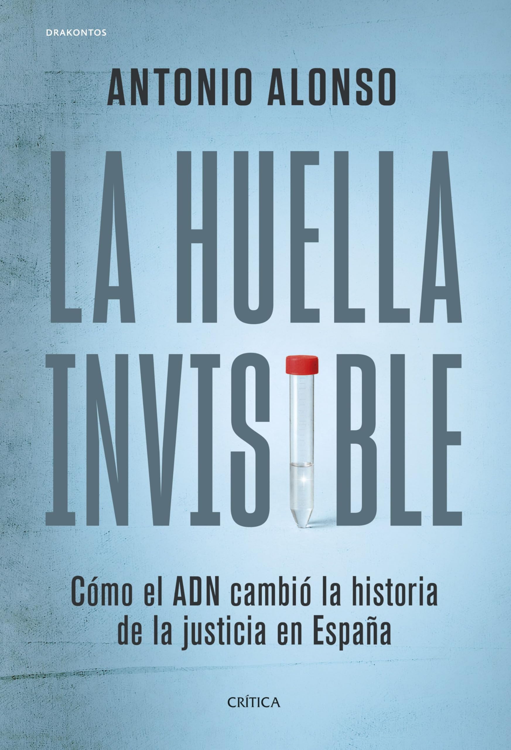 Libro: La huella invisible: Cómo el ADN cambió la historia de la justicia en España (Drakontos)