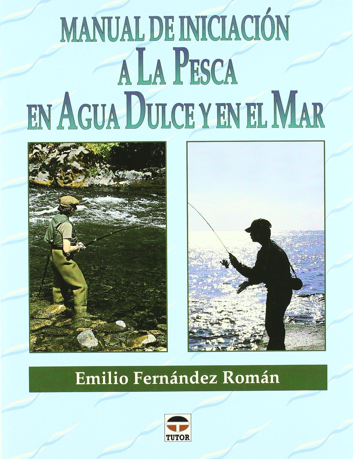 Libro: MANUAL DE INICIACIÓN A LA PESCA EN AGUA DULCE Y EN EL MAR