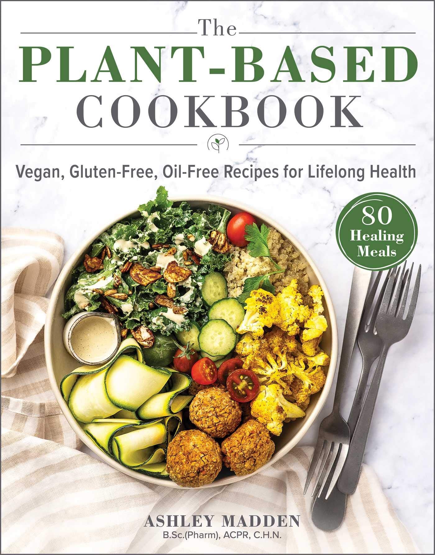 Libro: The Plant-Based Cookbook: Vegan, Gluten-Free, Oil-Free Recipes for Lifelong Health