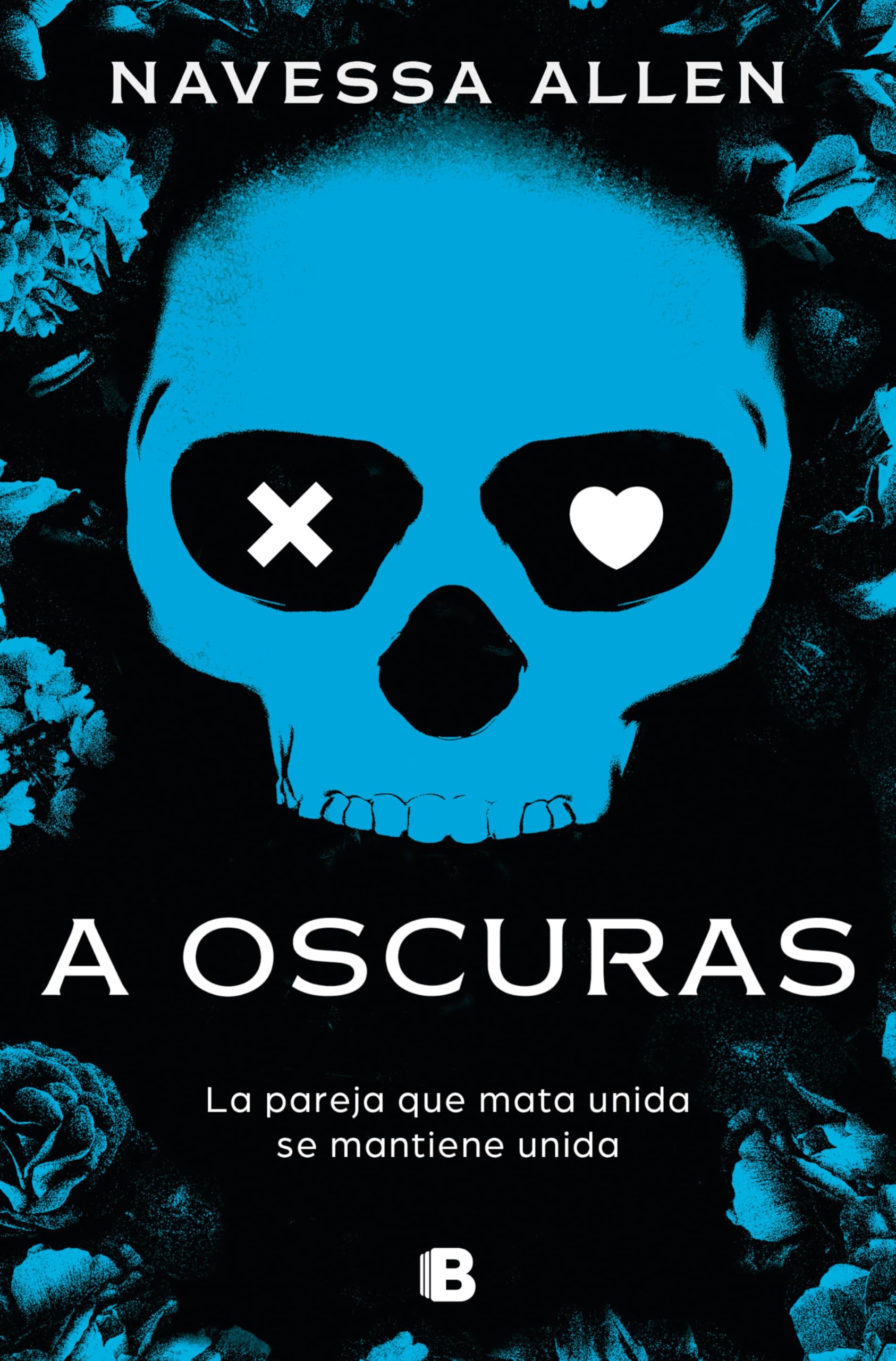 A oscuras (Adéntrate en la oscuridad 1): La pareja que mata unida se mantiene unida (Ediciones B)