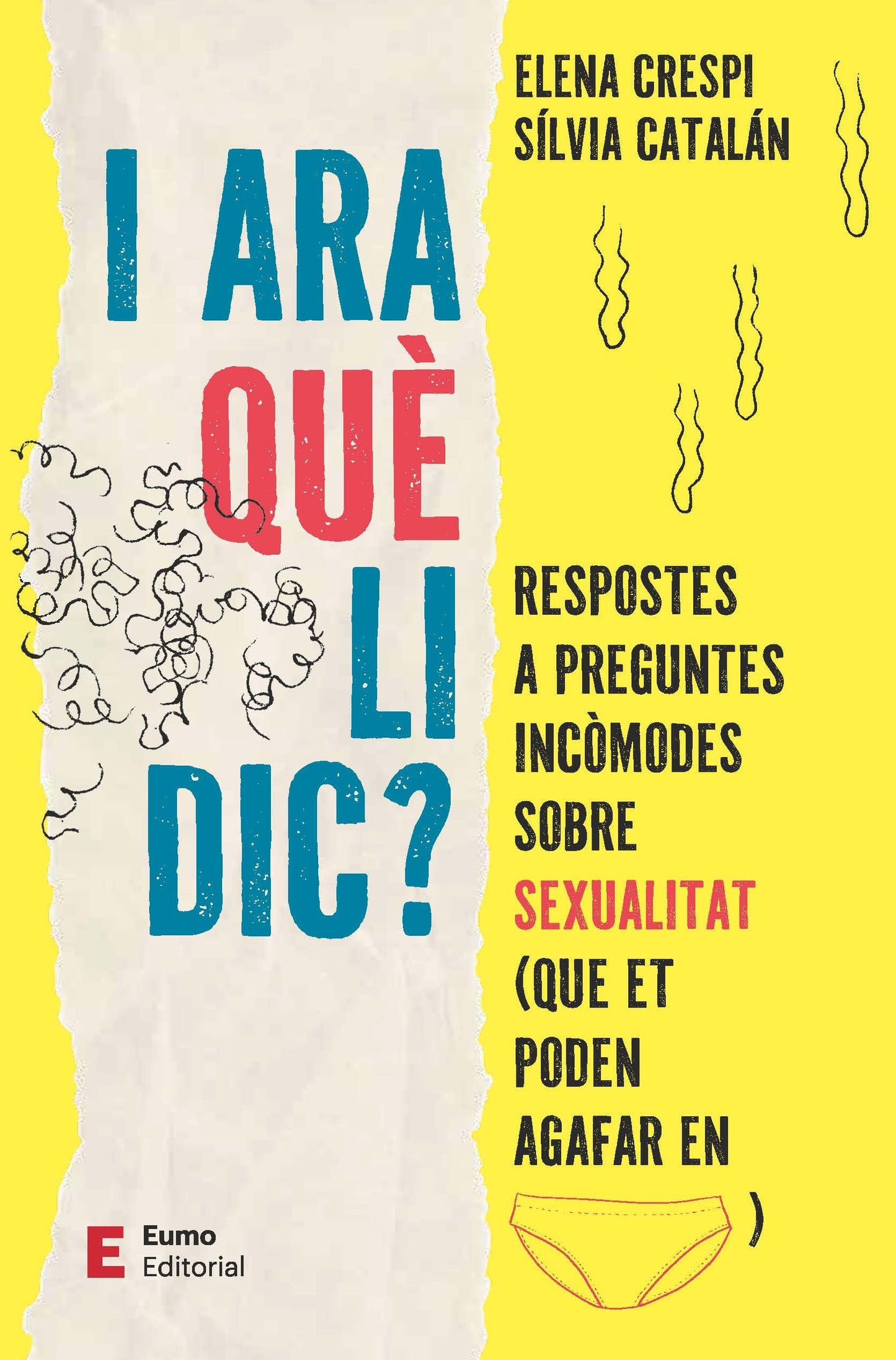 Libro: I ara què li dic?: Respostes a preguntes incòmodes sobre sexualitat (que et poden agafar en calces)