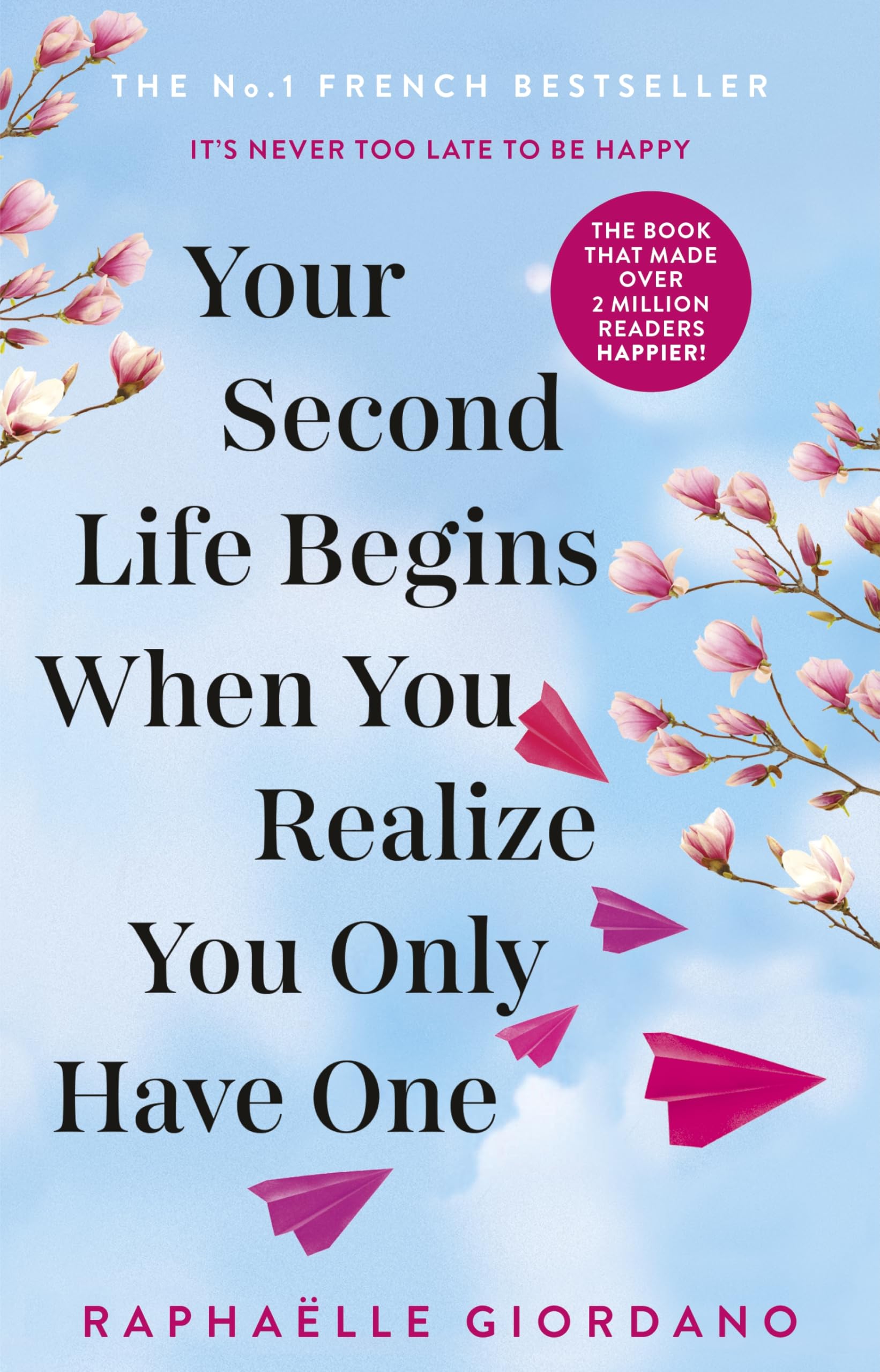 Libro: Your Second Life Begins When You Realize You Only Have One: The novel that has made over 2 million readers happier