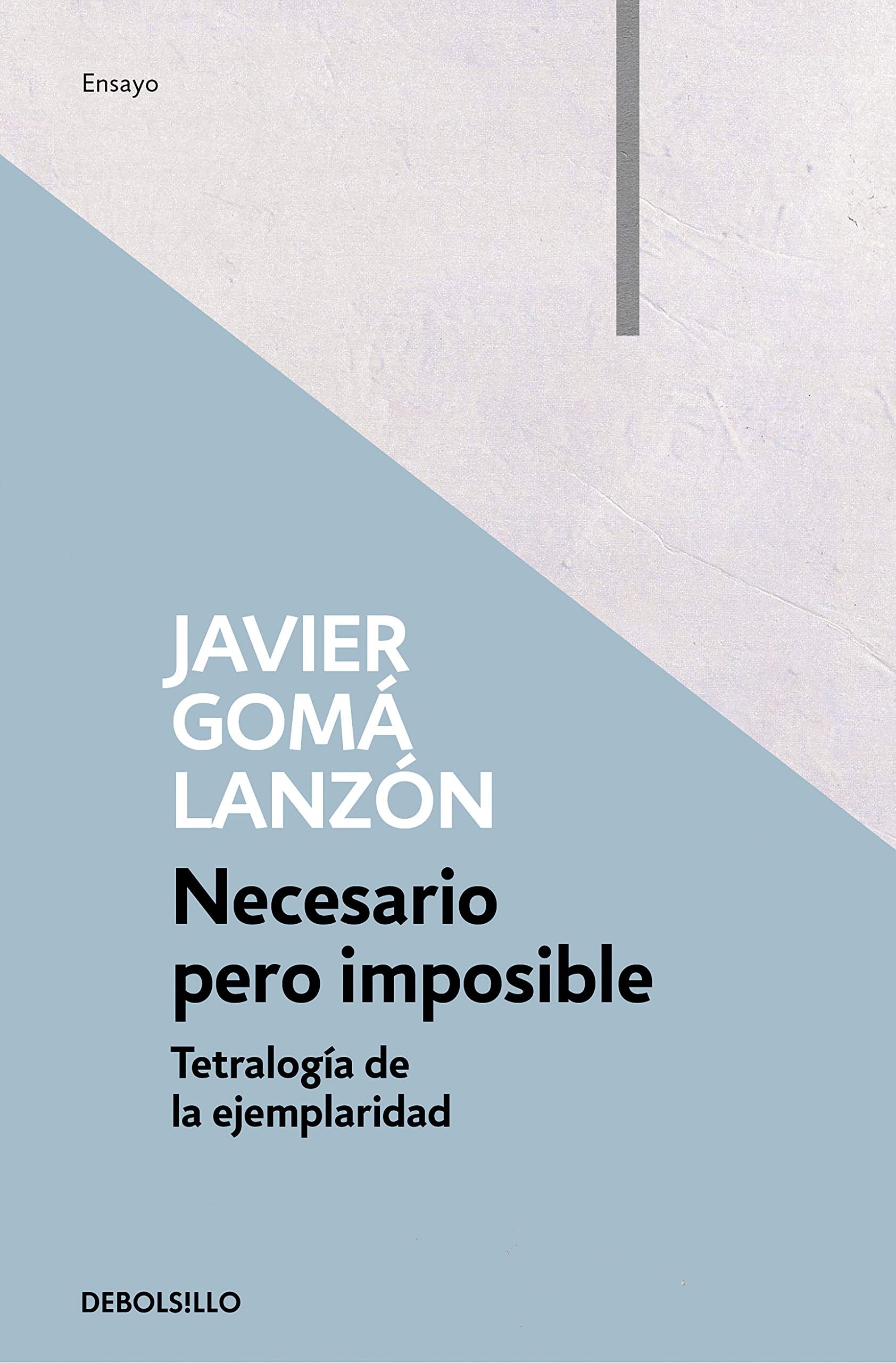 Libro: Necesario pero imposible (Tetralogía de la ejemplaridad) (Ensayo | Filosofía)
